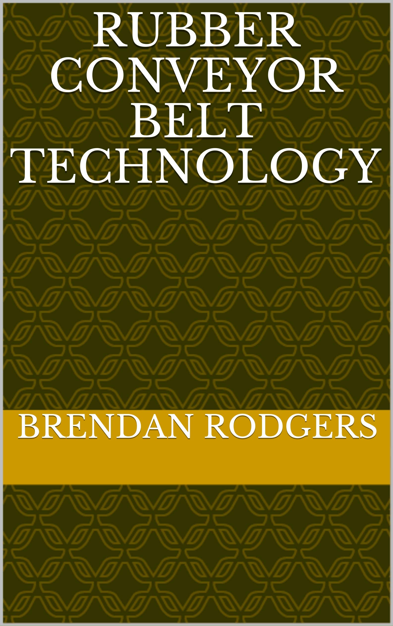 Rubber Conveyor Belt Technology by Brendan Rodgers Goodreads