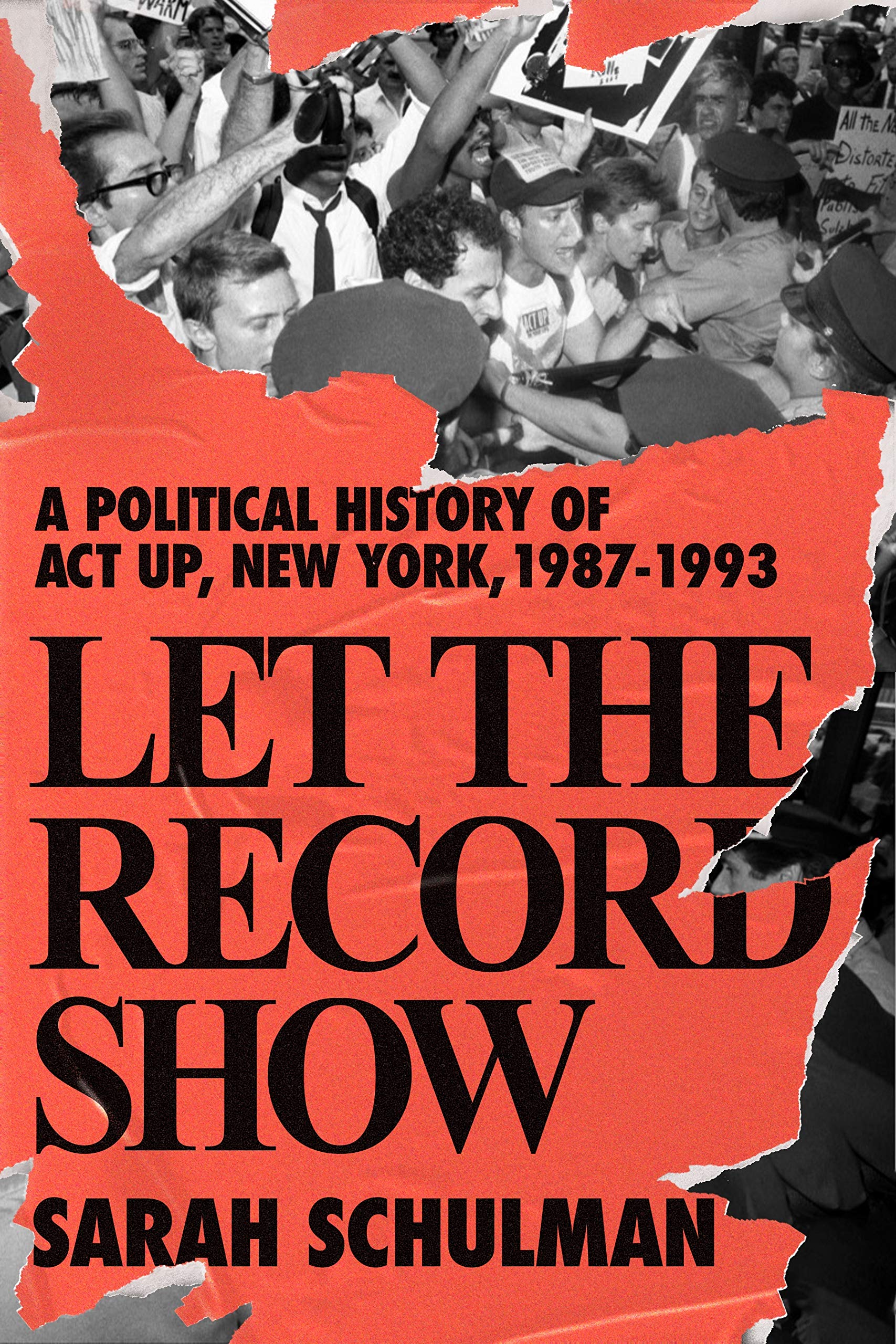 Let the Record Show: A Political History of ACT UP New York, 1987-1993
