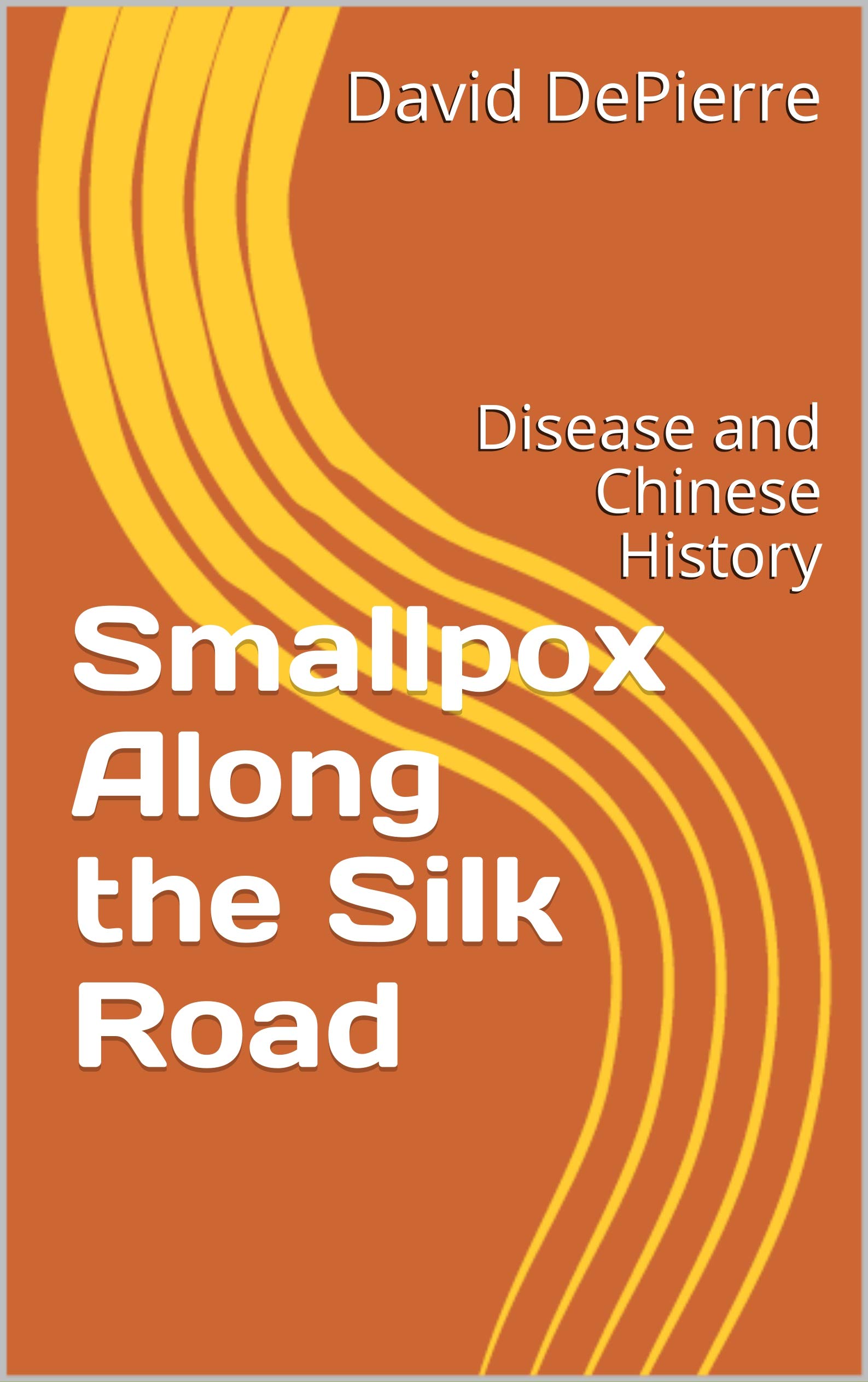 Smallpox Along the Silk Road Disease and Chinese History by David