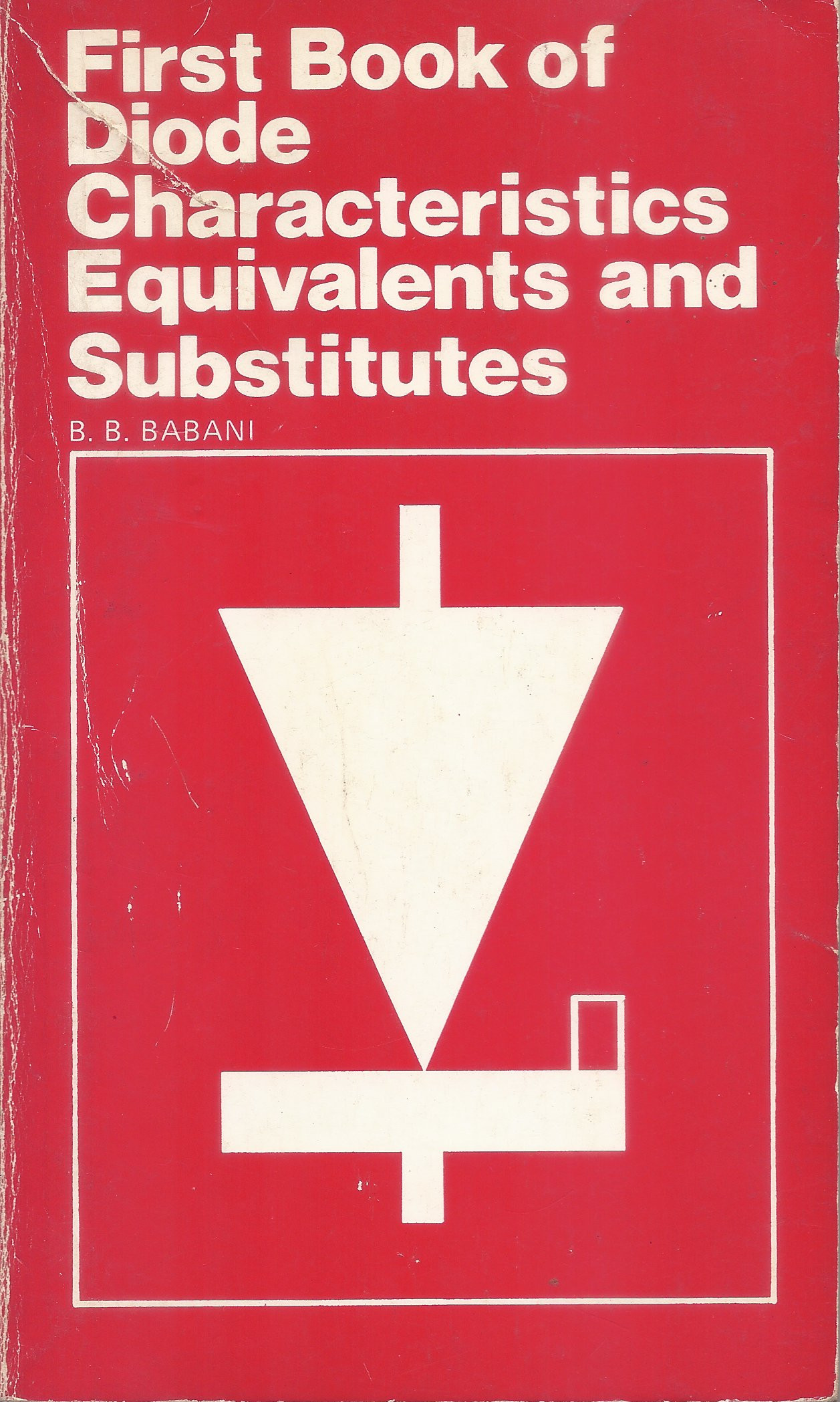 First Book Of Diode Characteristics Equivalents And Substitutes by B.B