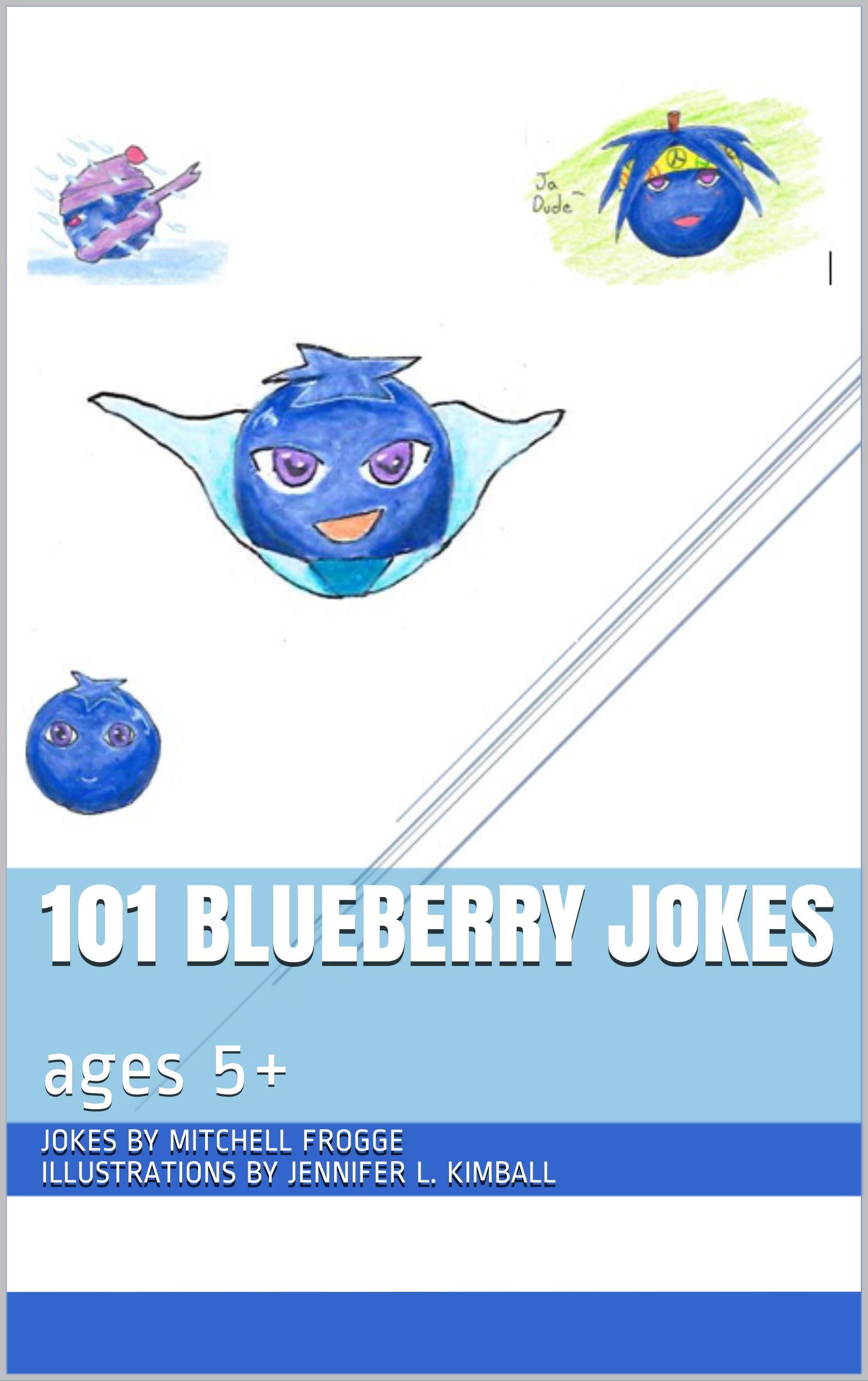 101 Blueberry Jokes ages 5+ by Jennifer L. Kimball Goodreads