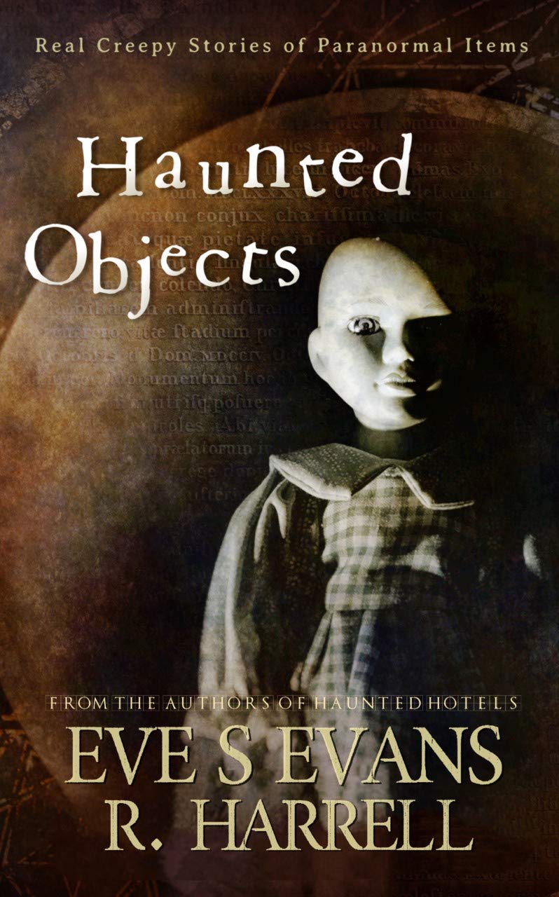 Haunted Objects: Real Creepy Stories of Paranormal Items