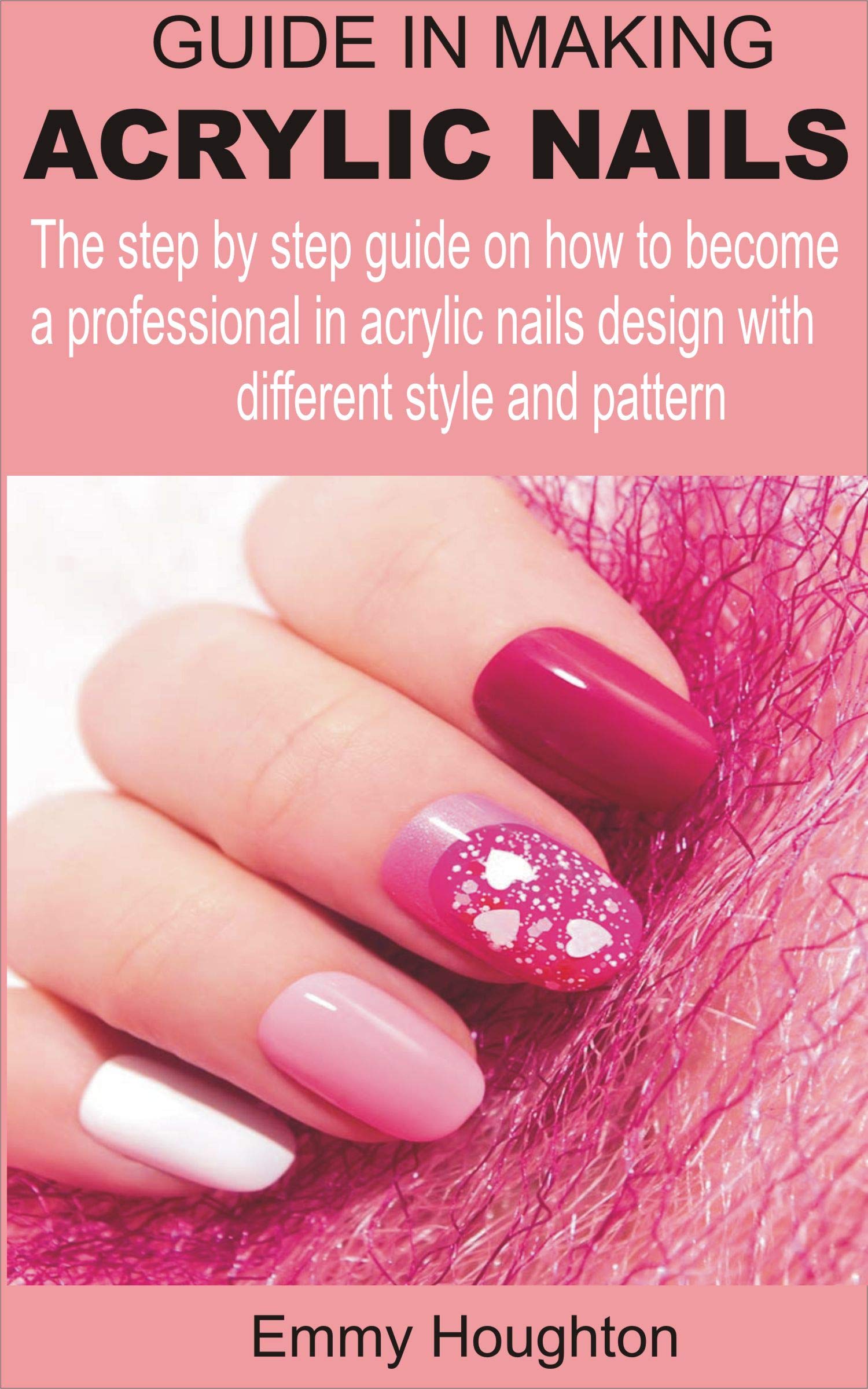 Guide In Making Acrylic Nails The Step By Step Guide On How To Become
