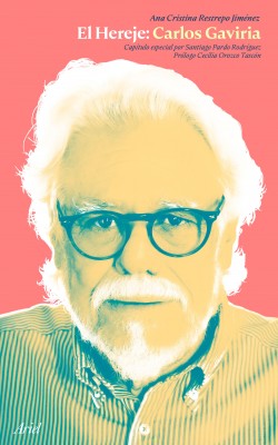 El Hereje: Carlos Gaviria