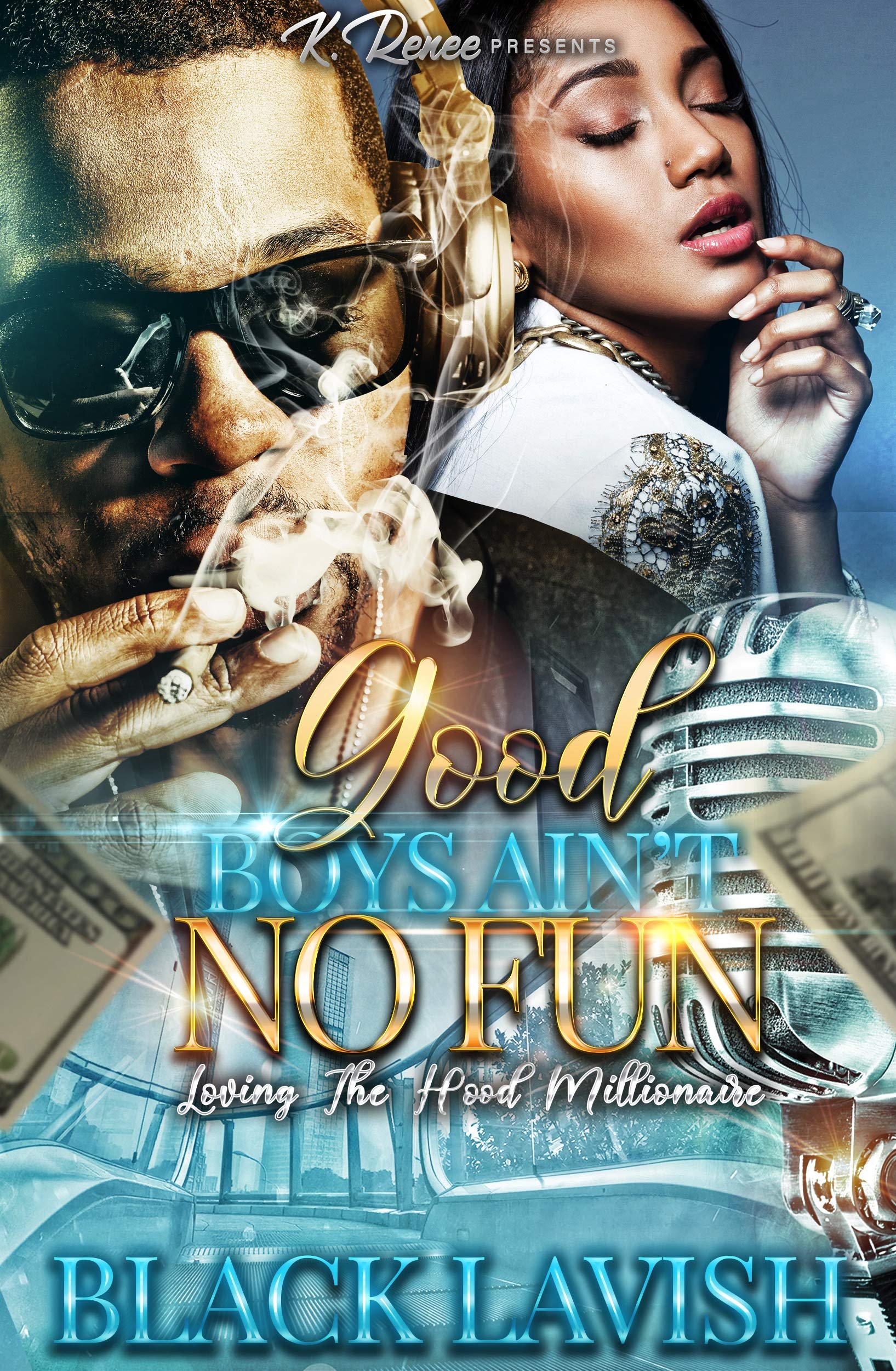 Good Boys Ain't No Fun- Loving A Hood Millionaire book cover