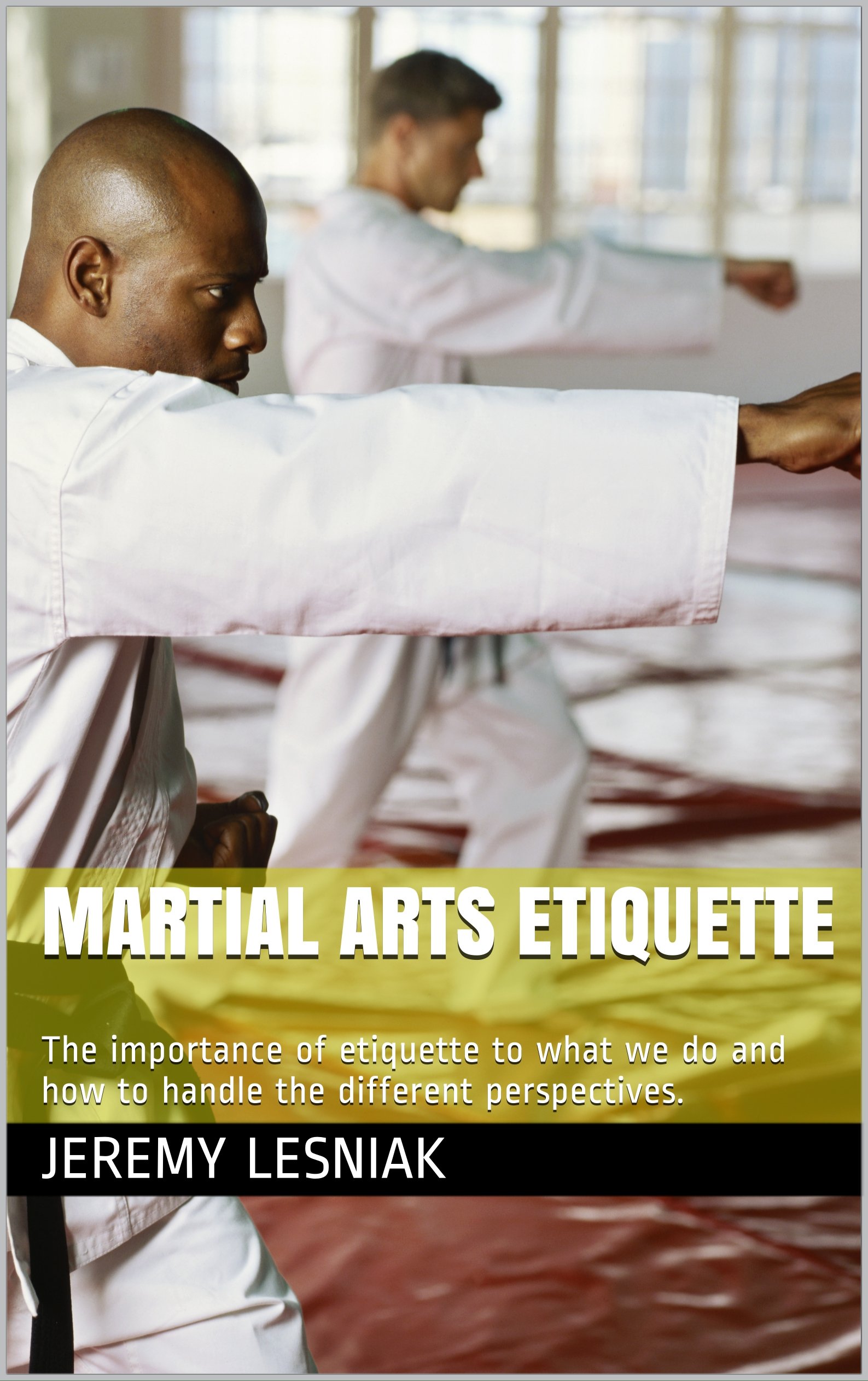 Martial Arts Etiquette The importance of etiquette to what we do and