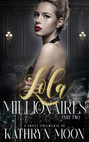 Lola & the Millionaires: Part Two (Sweet Omegaverse #3)