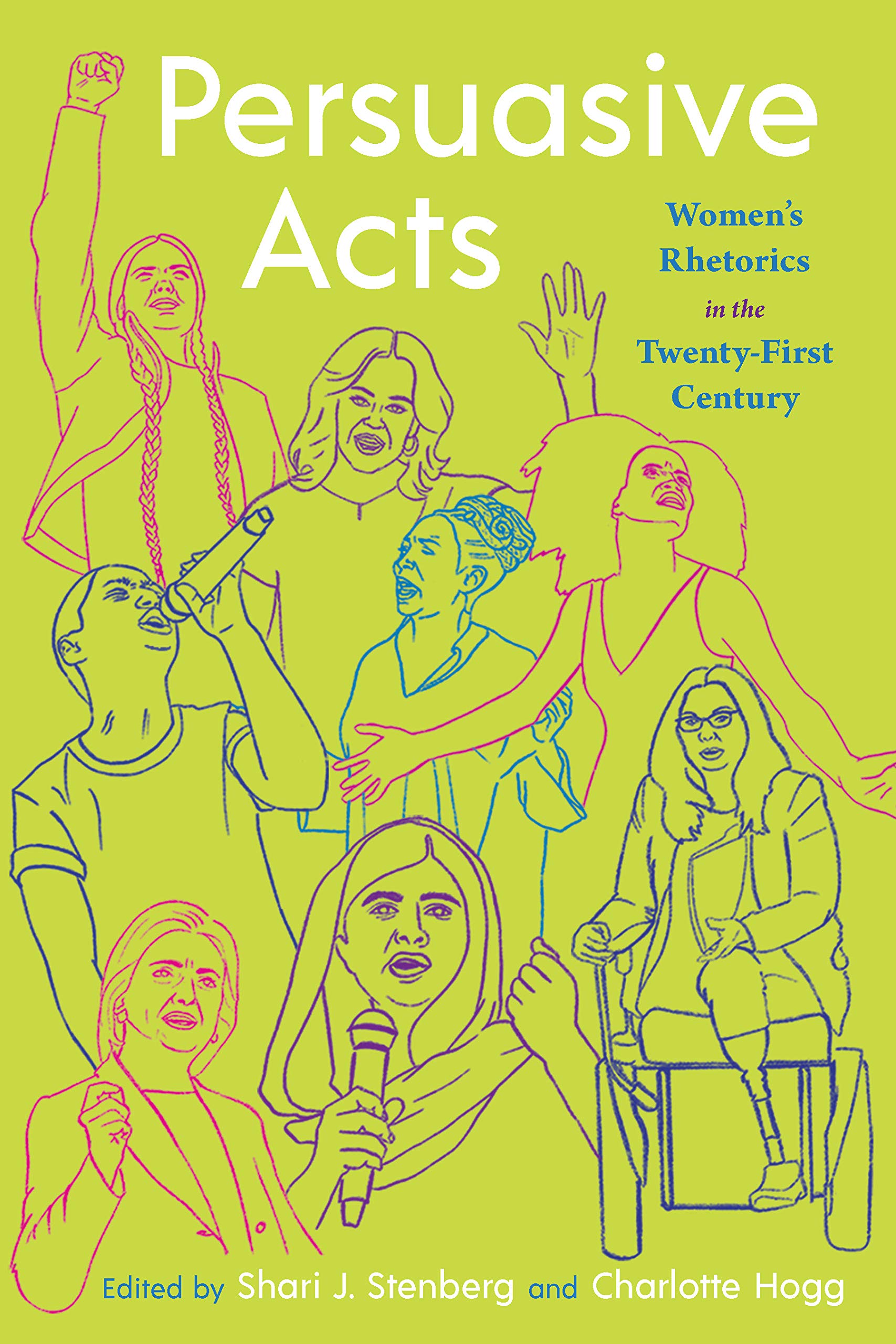 Persuasive Acts: Women’s Rhetorics in the Twenty-First Century