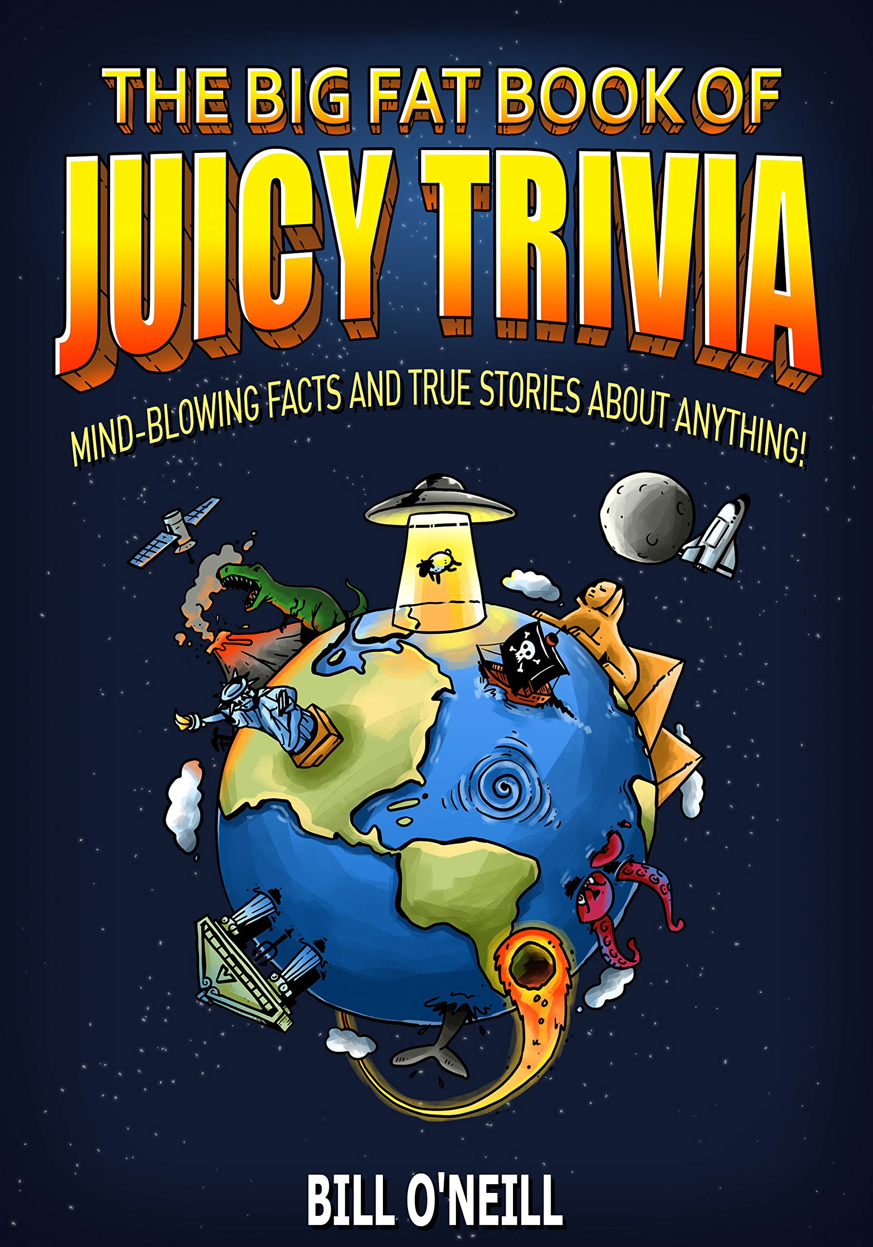 The Big Fat Book of Juicy Trivia: Mind-blowing Facts And True Stories About Anything!