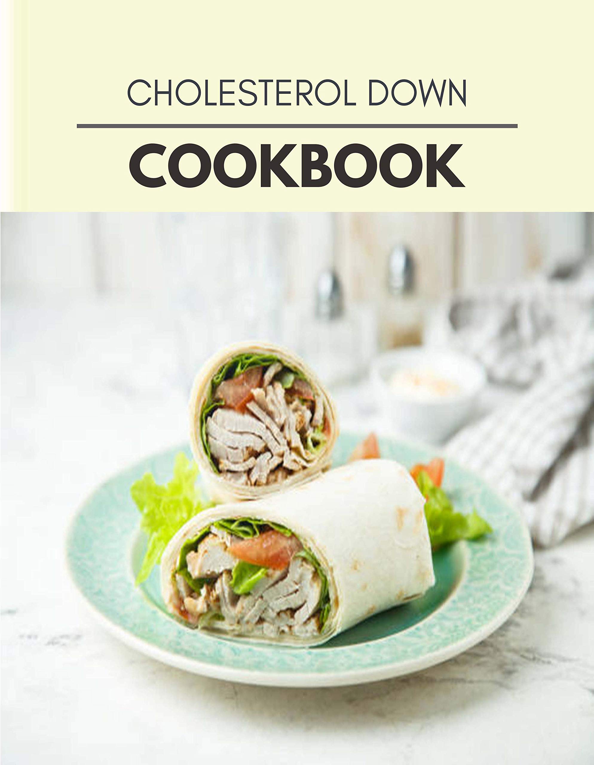 Cholesterol Down Cookbook Easy Recipes For Preparing Tasty Meals For
