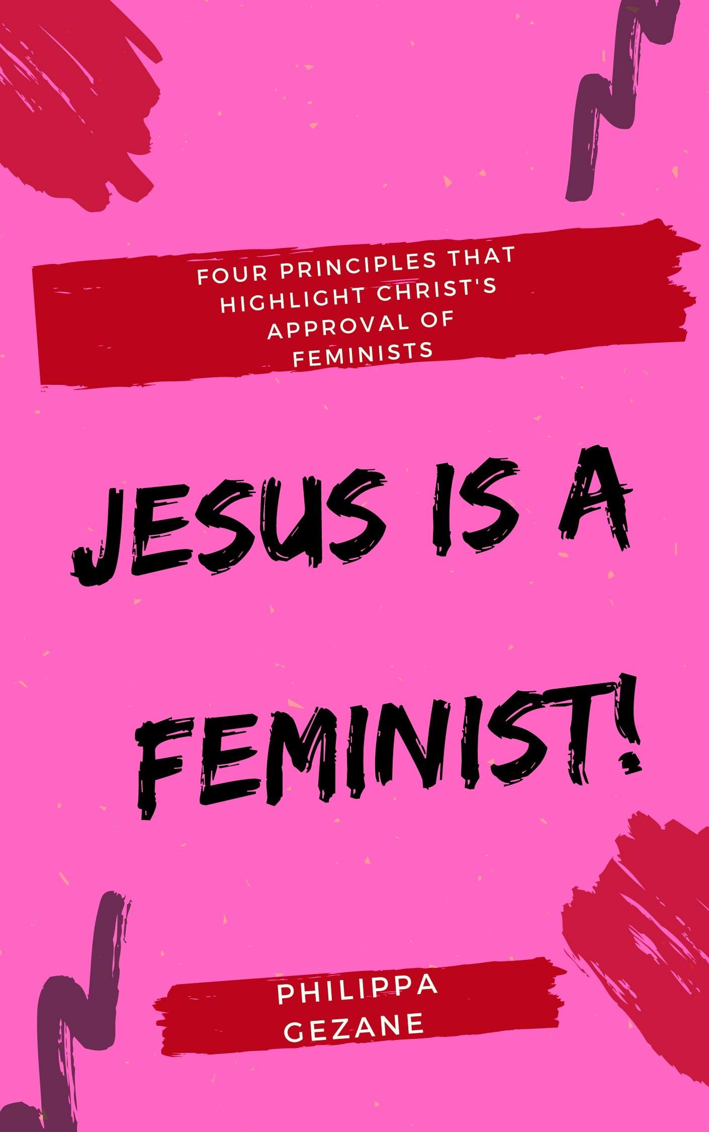 Jesus is a Feminist Four principles that highlight Christ's approval