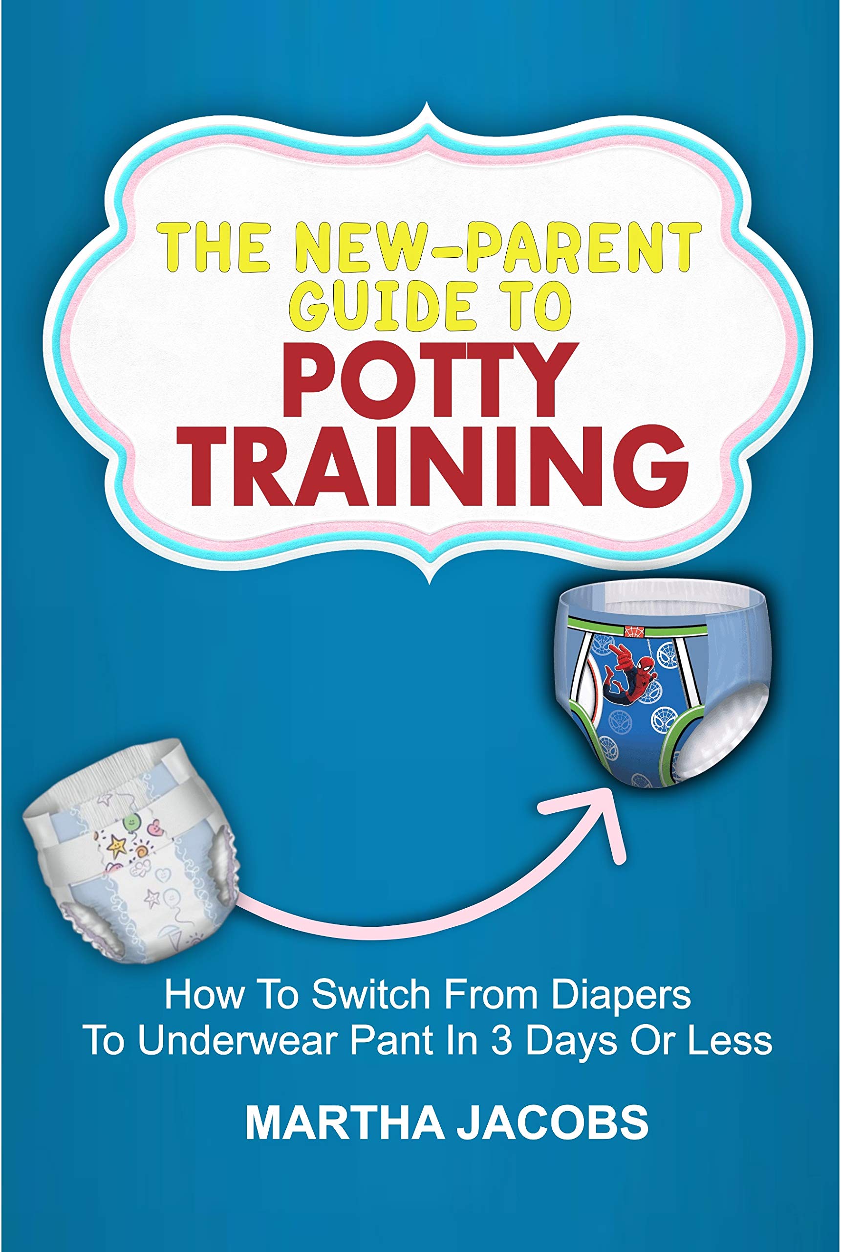 THE NEWPARENT GUIDE TO POTTY TRAINING How To Switch From Diapers To