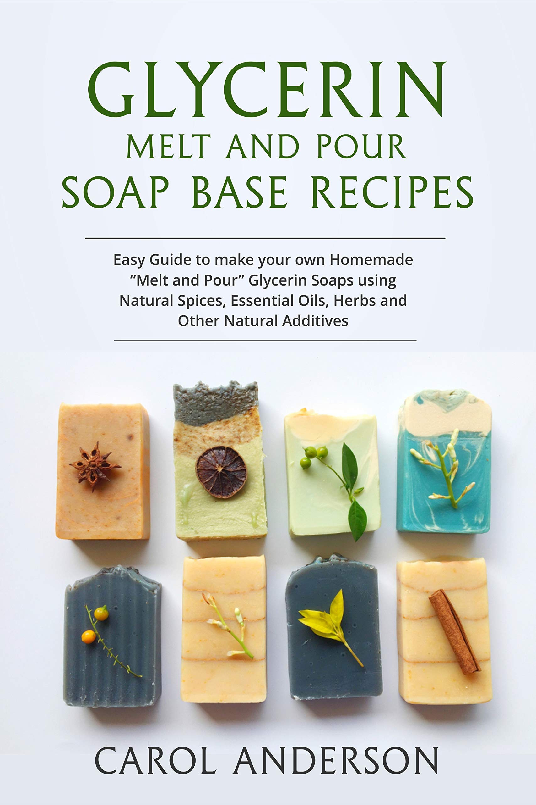 GLYCERIN MELT AND POUR SOAP BASE RECIPES Easy Guide to make your own
