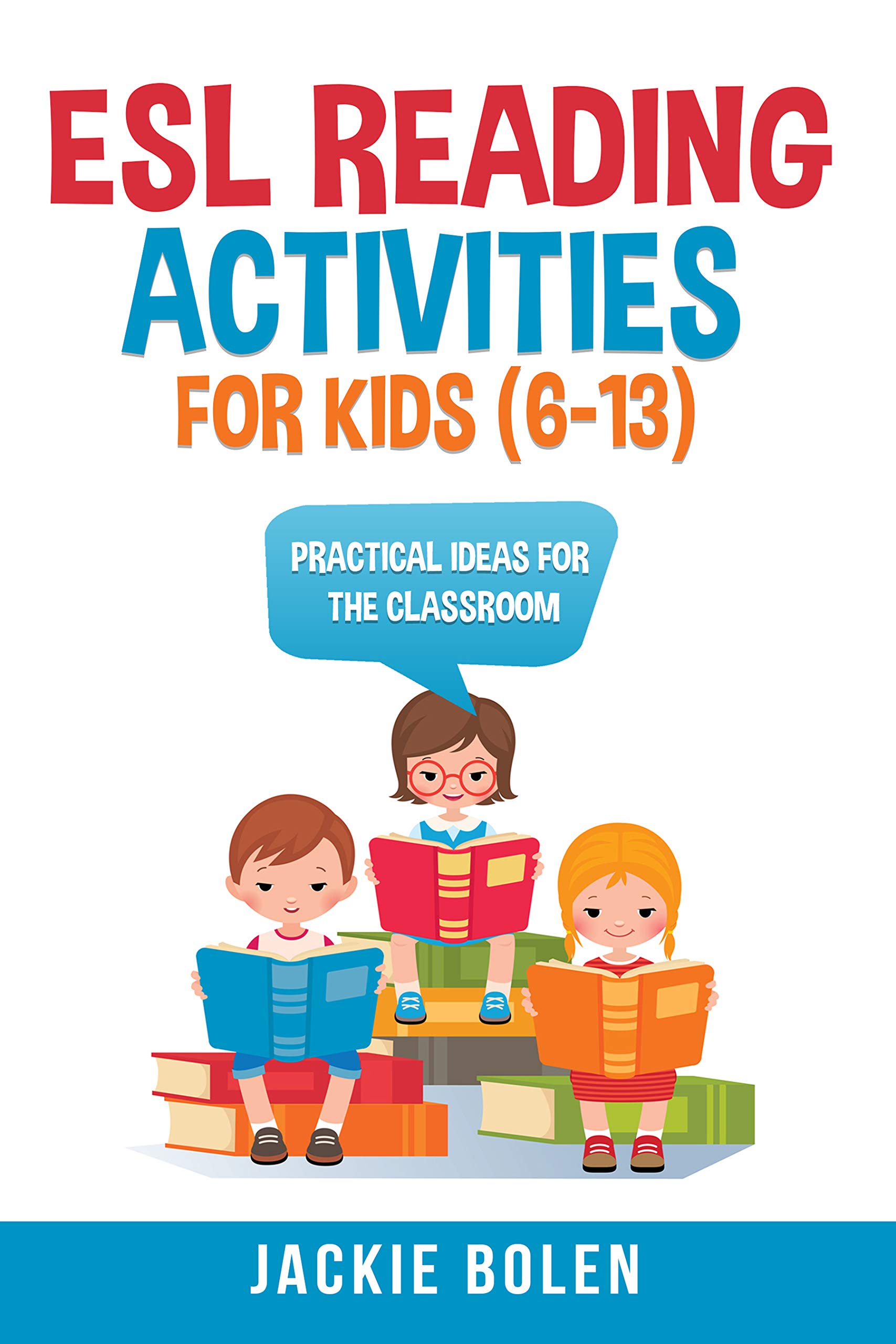 ESL Reading Activities For Kids 6 13 Practical Ideas For The