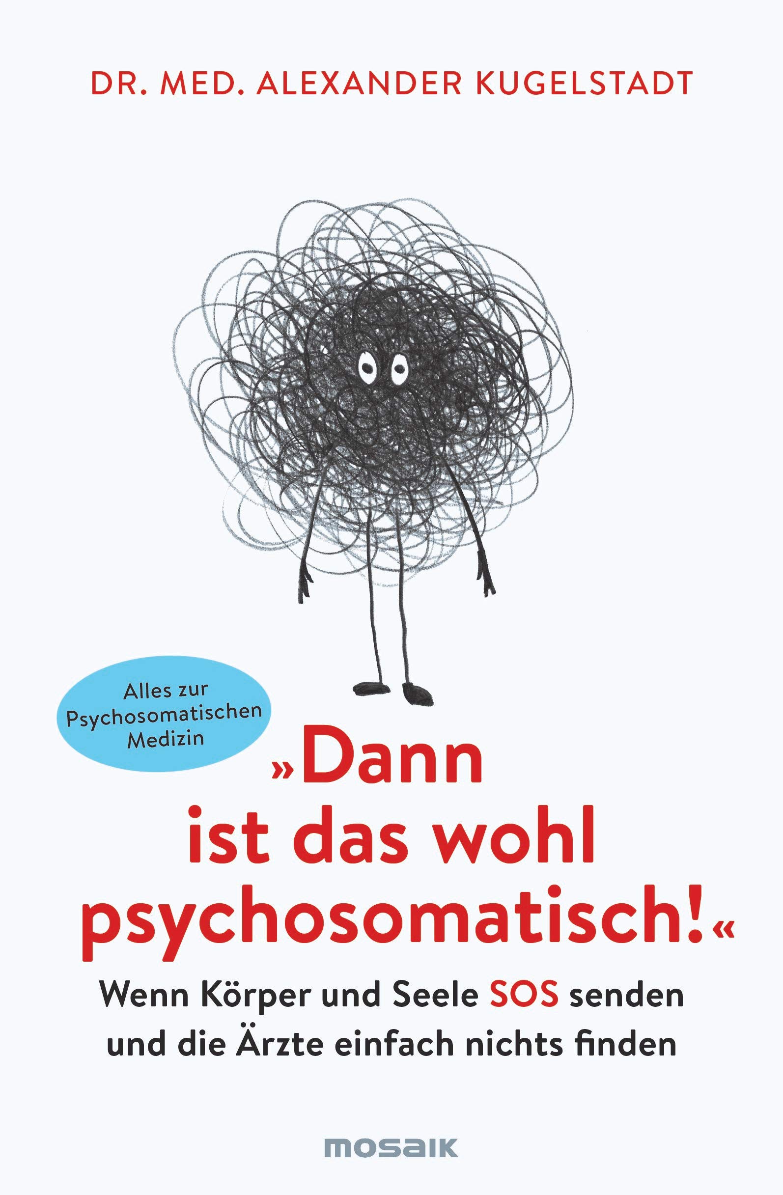 "Dann ist das wohl psychosomatisch!": Wenn Körper und Seele SOS senden und die Ärzte einfach nichts finden - Alles zur Psychosomatischen Medizin