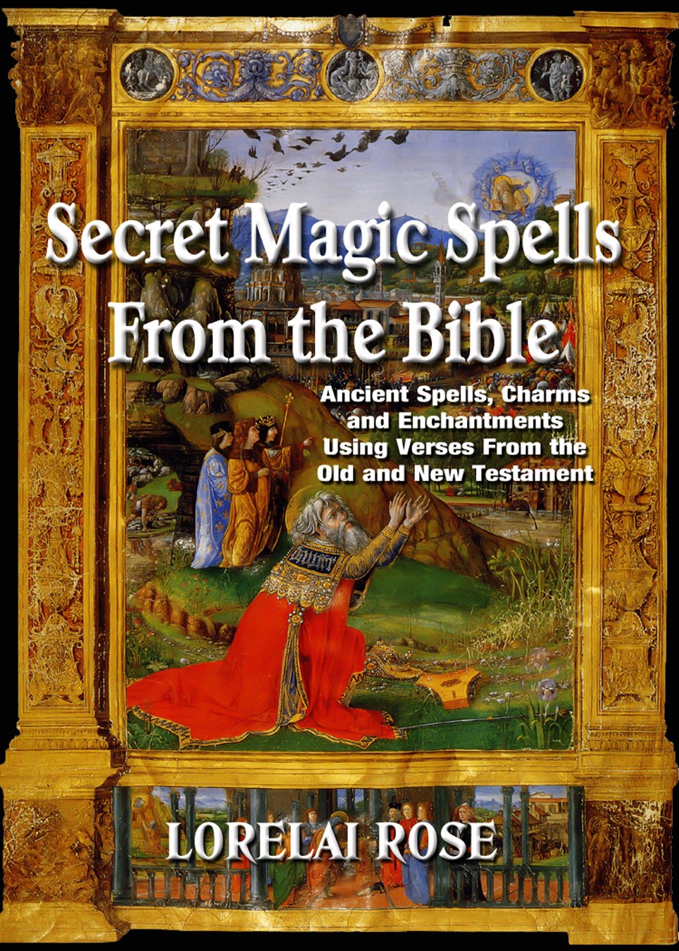 Secret Magic Spells from the Bible Ancient Spells, Charms and