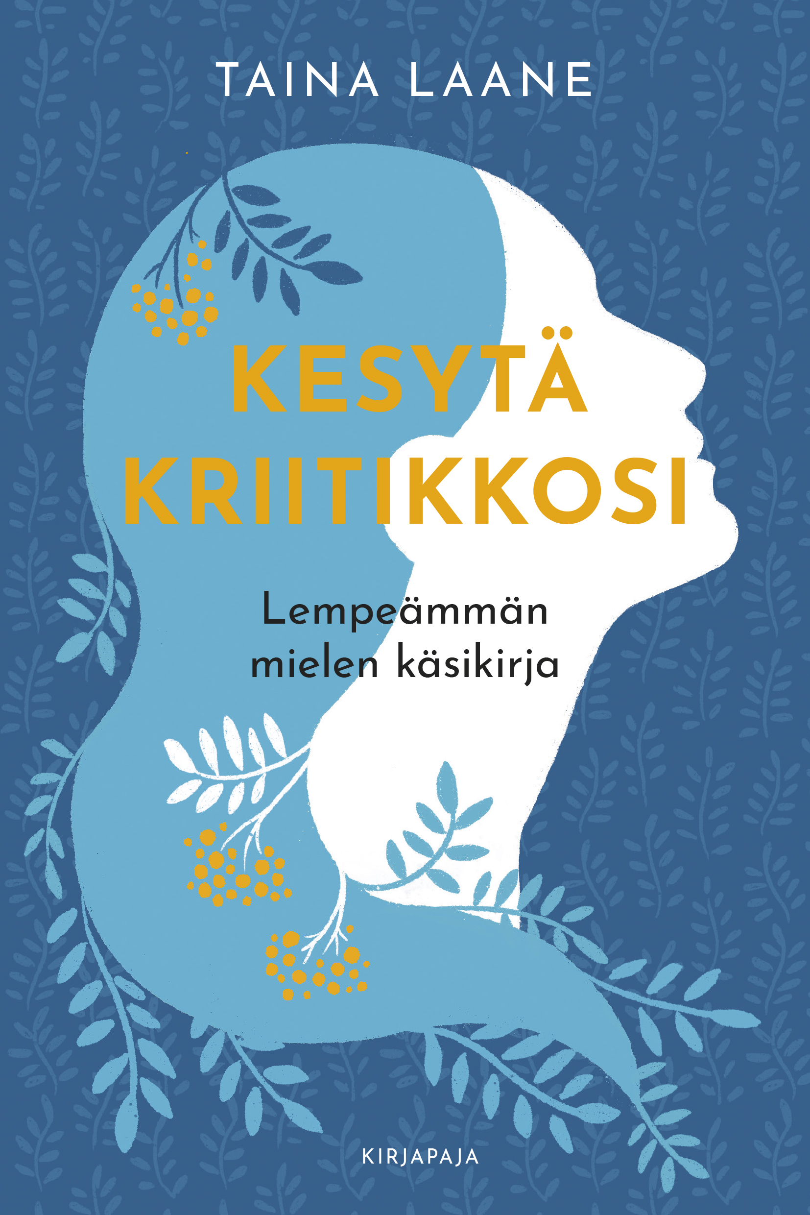 Kesytä kriitikkosi – Lempeämmän mielen käsikirja