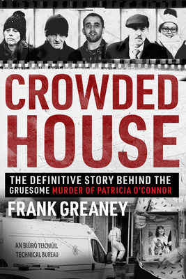Crowded House: The Definitive Story Behind the Gruesome Murder of Patricia O’Connor