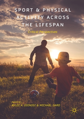 Sport and Physical Activity across the Lifespan: Critical Perspectives ...
