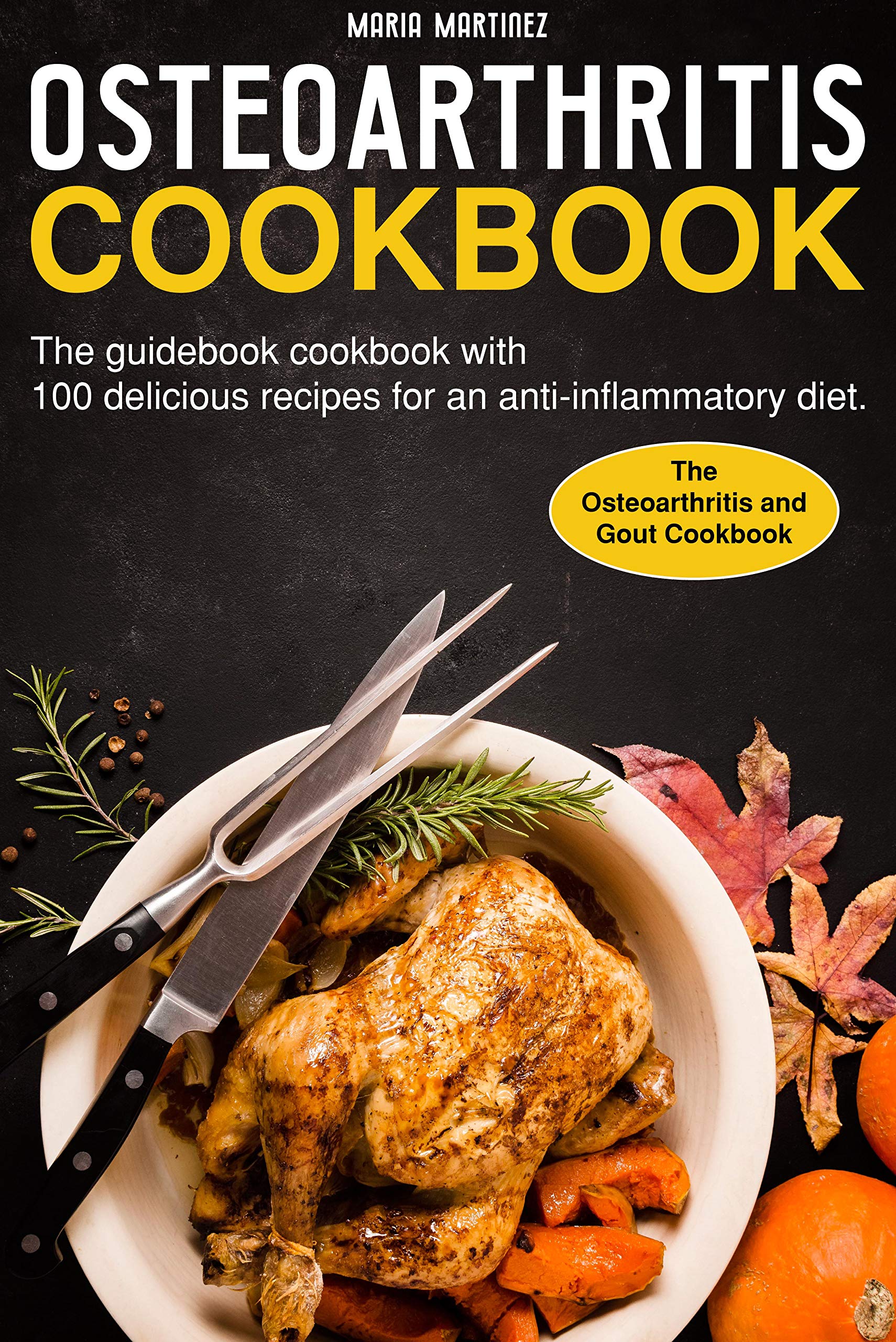 Osteoarthritis cookbook The guidebook cookbook with 100 delicious
