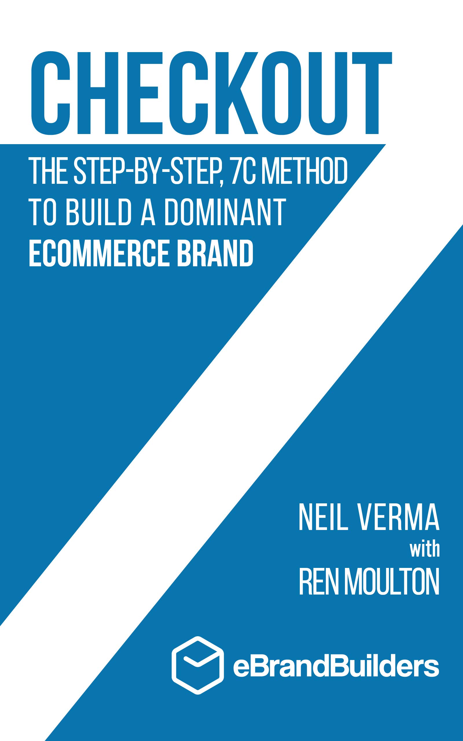 Checkout: The Step-by-Step, 7C Method to Build a Dominant Ecommerce ...