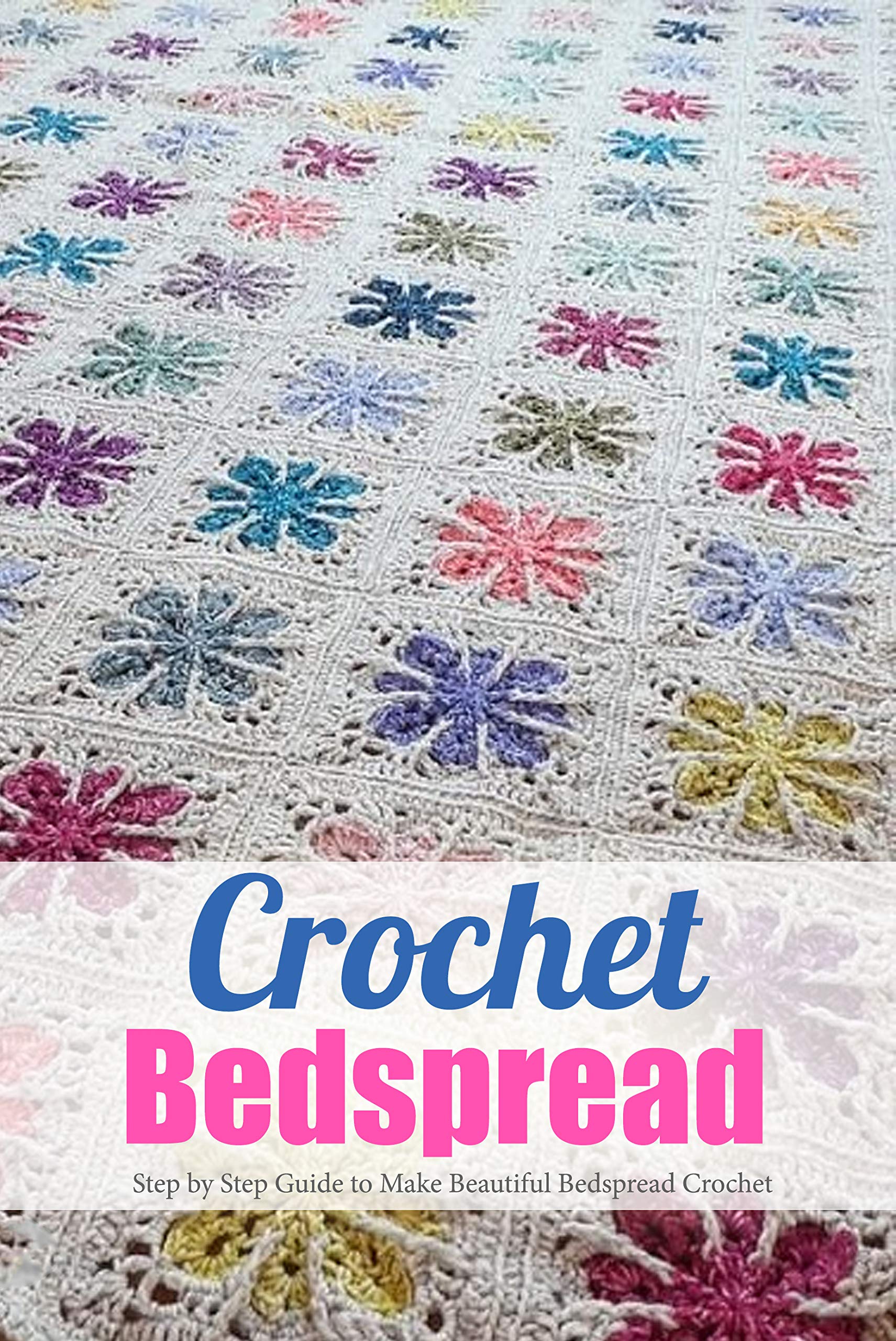 Crochet Bedspread Step by Step Guide to Make Beautiful Bedspread