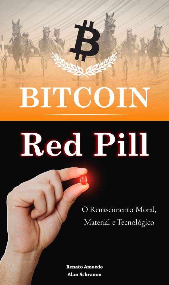 Bitcoin Red Pill (2ª Edição): O Renascimento Moral, Material e Tecnológico