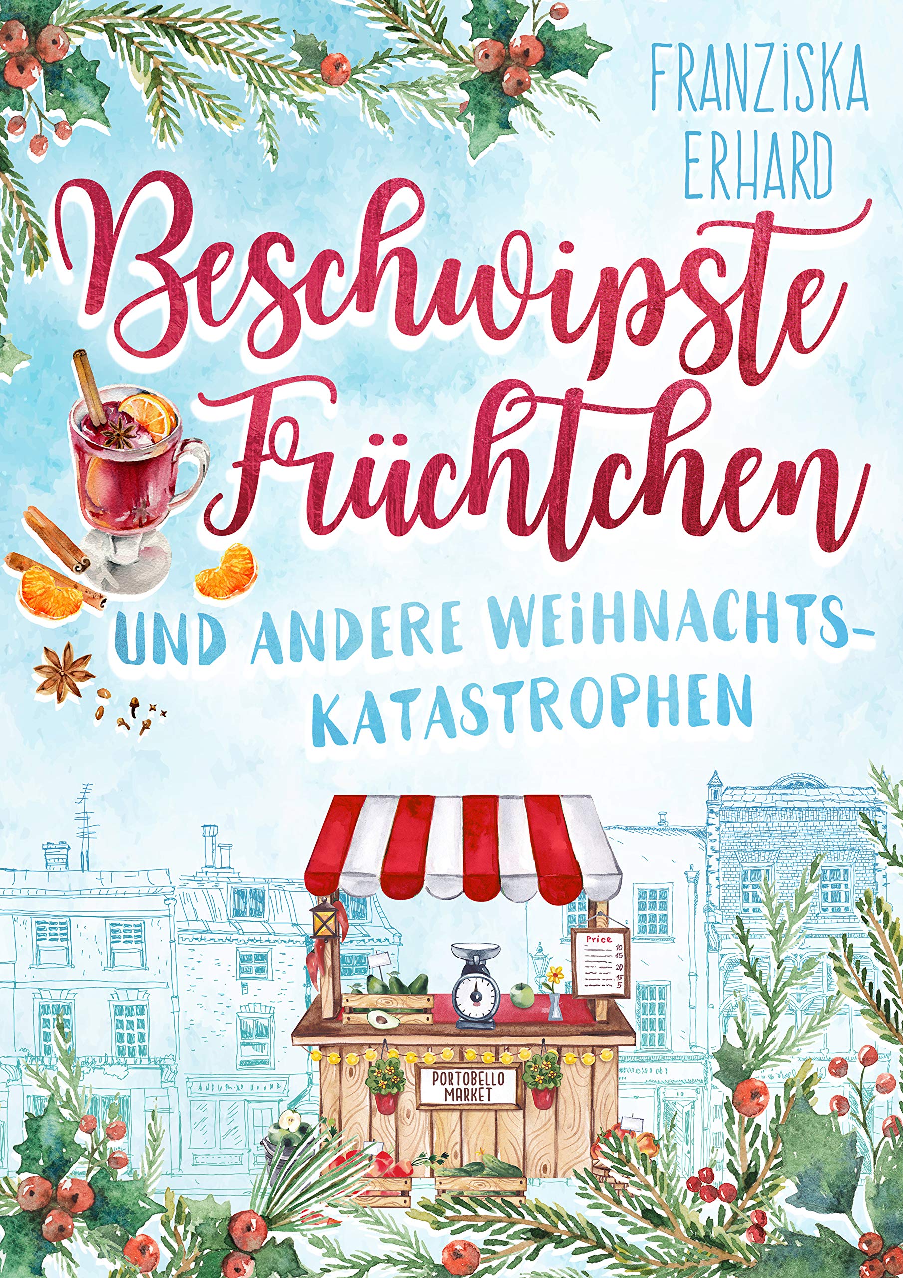 Beschwipste Früchtchen und andere Weihnachtskatastrophen (Notting Hill 4)