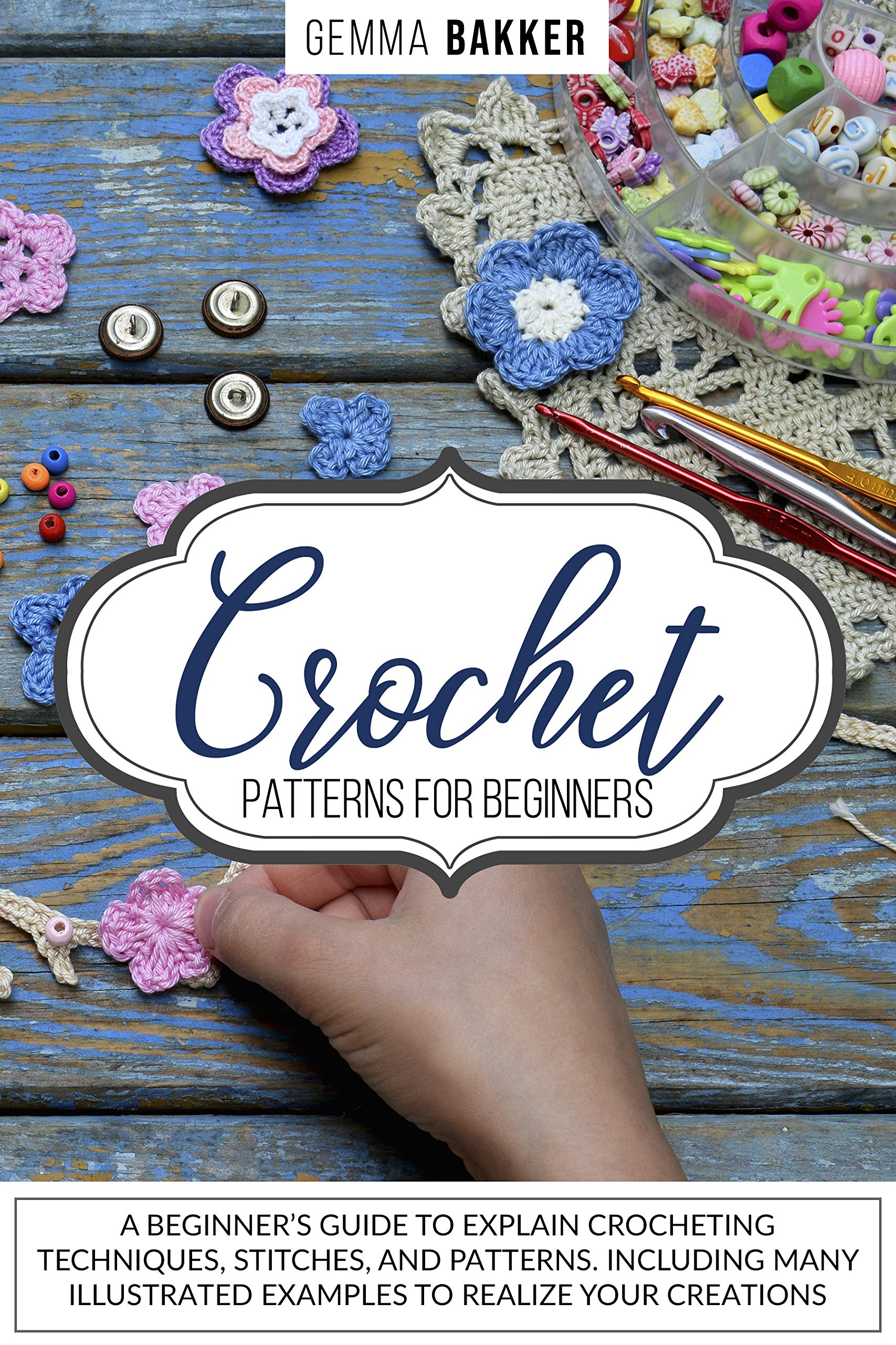 CROCHET PATTERNS FOR BEGINNERS A BEGINNER’S GUIDE TO EXPLAIN