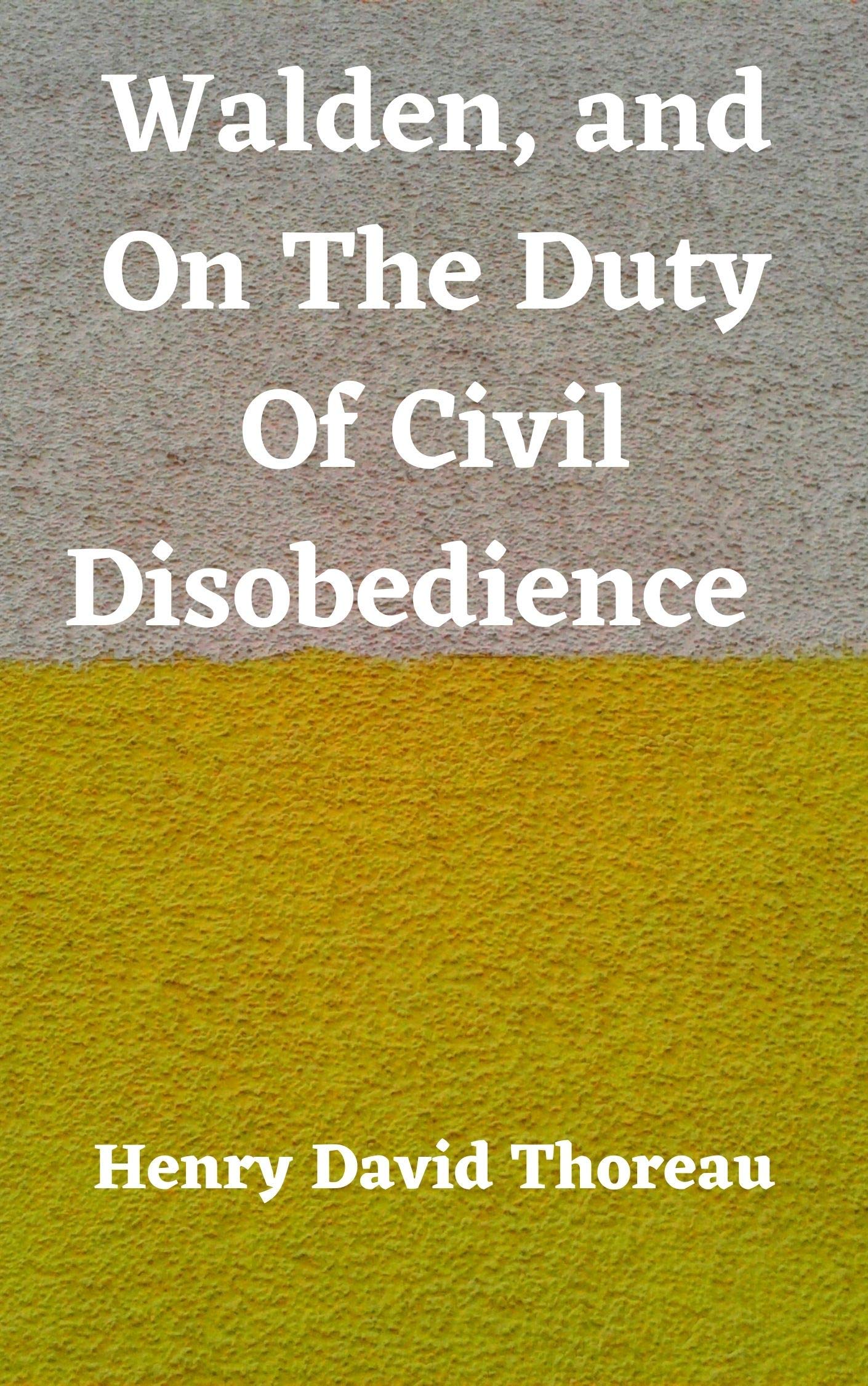 Walden, and On The Duty Of Civil Disobedience by Henry David Thoreau