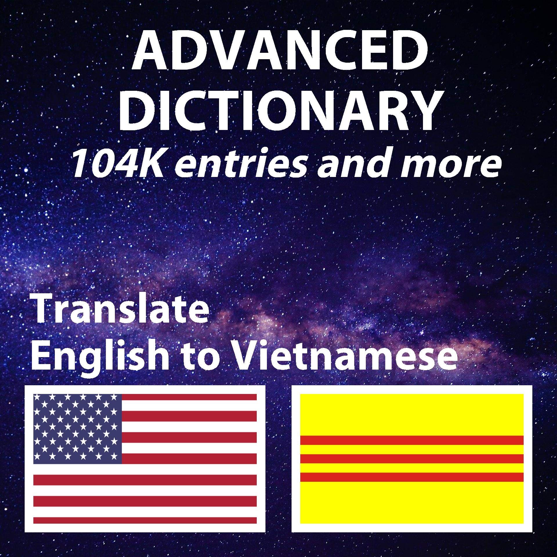 Advanced English Vietnamese Dictionary, has both English and Vietnamese definition, more than