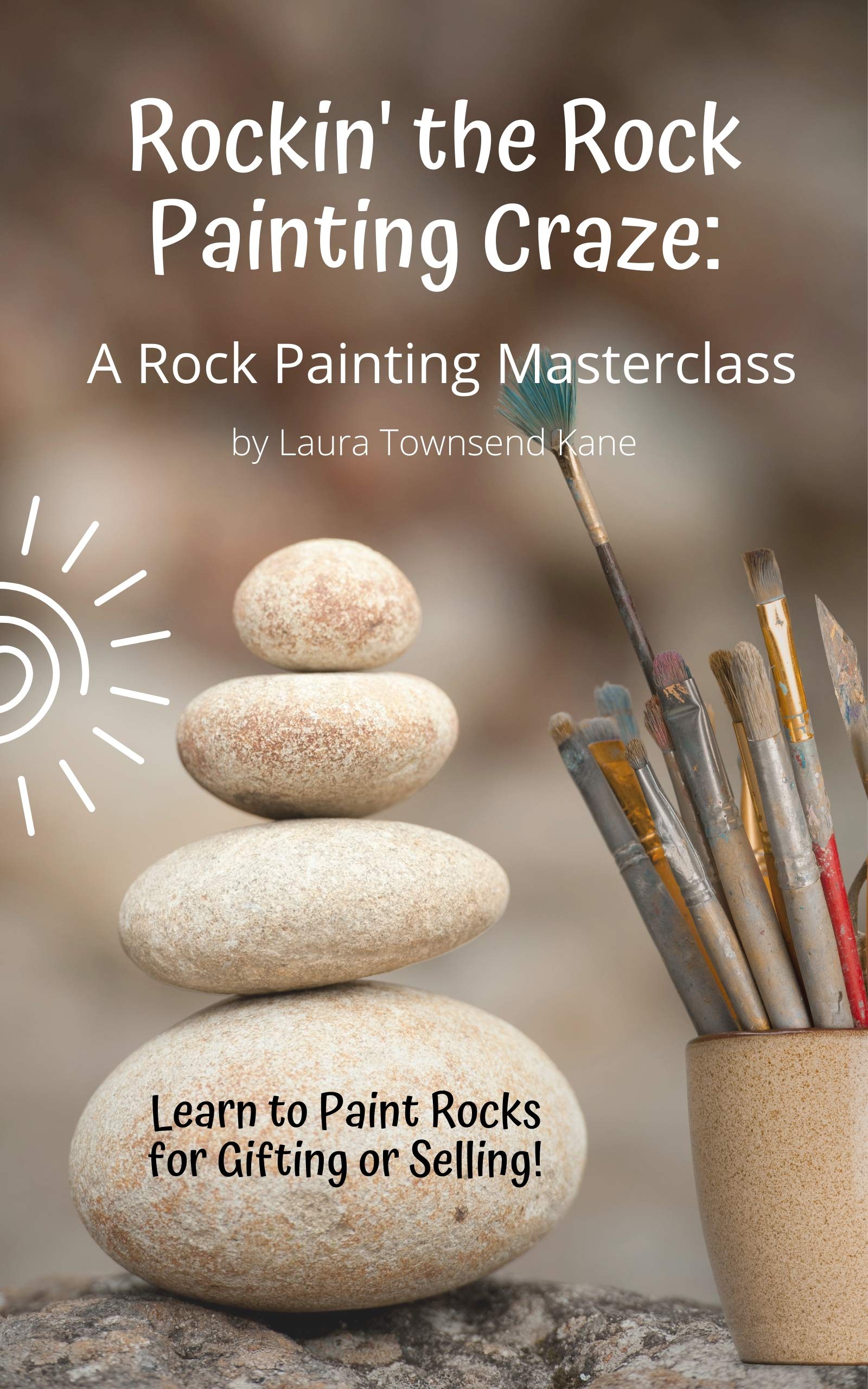 Rockin' the Rock Painting Craze A Rock Painting Masterclass Learn to