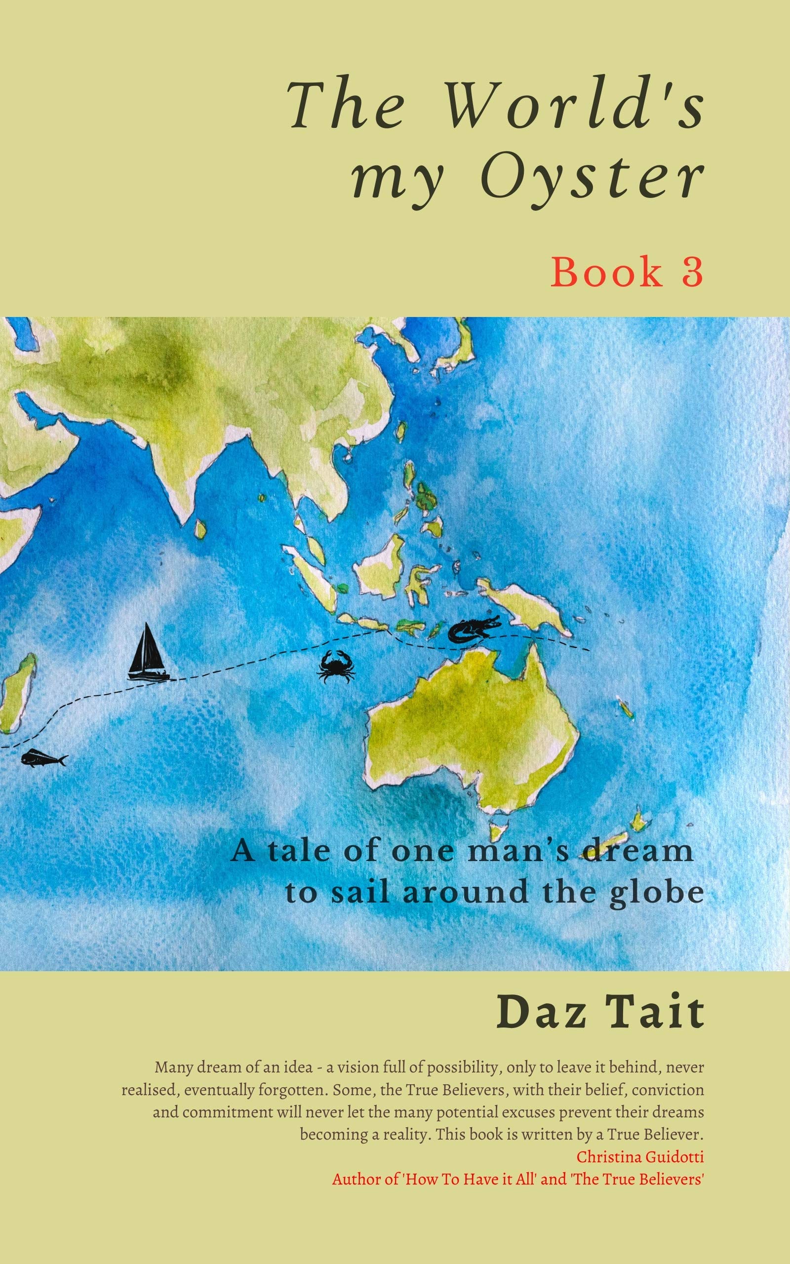 The World's my Oyster - Book 3: A tale of one man’s dream to sail around the globe.
