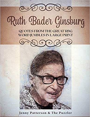 Ruth Bader Ginsburg Quotes Goodreads Ruth Bader Ginsburg - Quotes From The Great Rbg - Word Jumbles In Large  Print By Jenny Patterson And The Puzzler | Goodreads