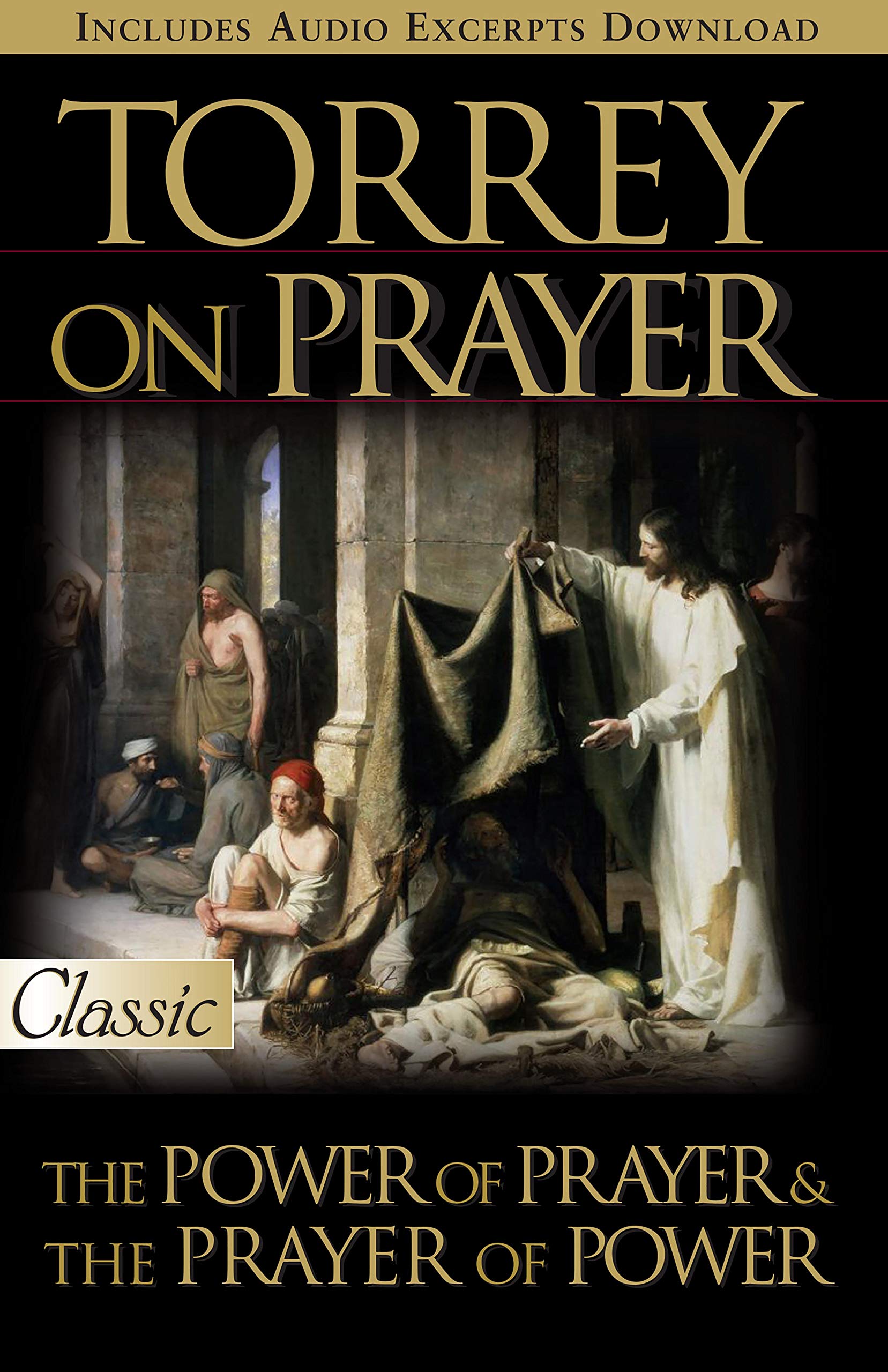 Torrey on Prayer: The Power of Prayer & the Prayer of Power by Reuben A ...