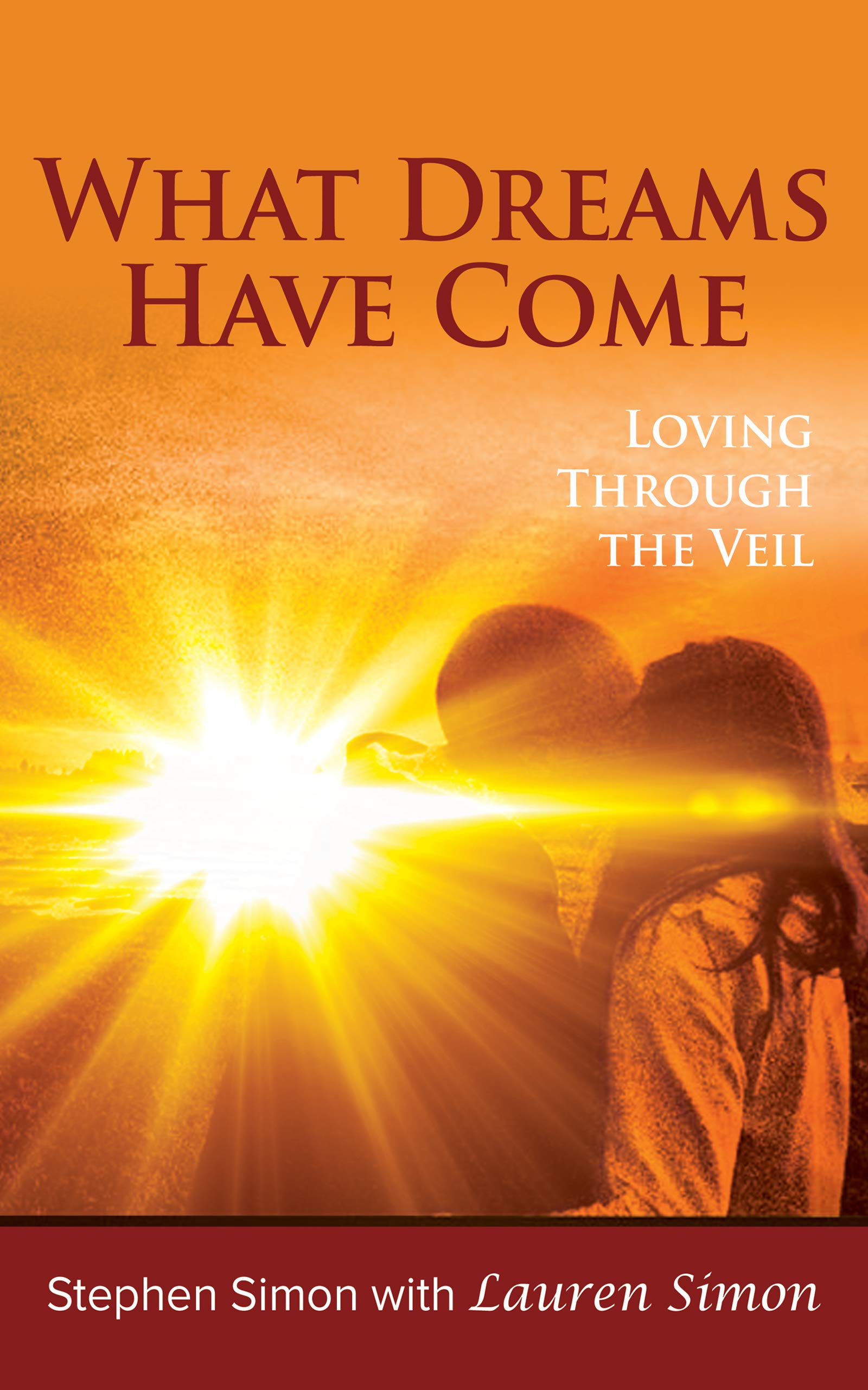 What Dreams Have Come: Loving Through The Veil