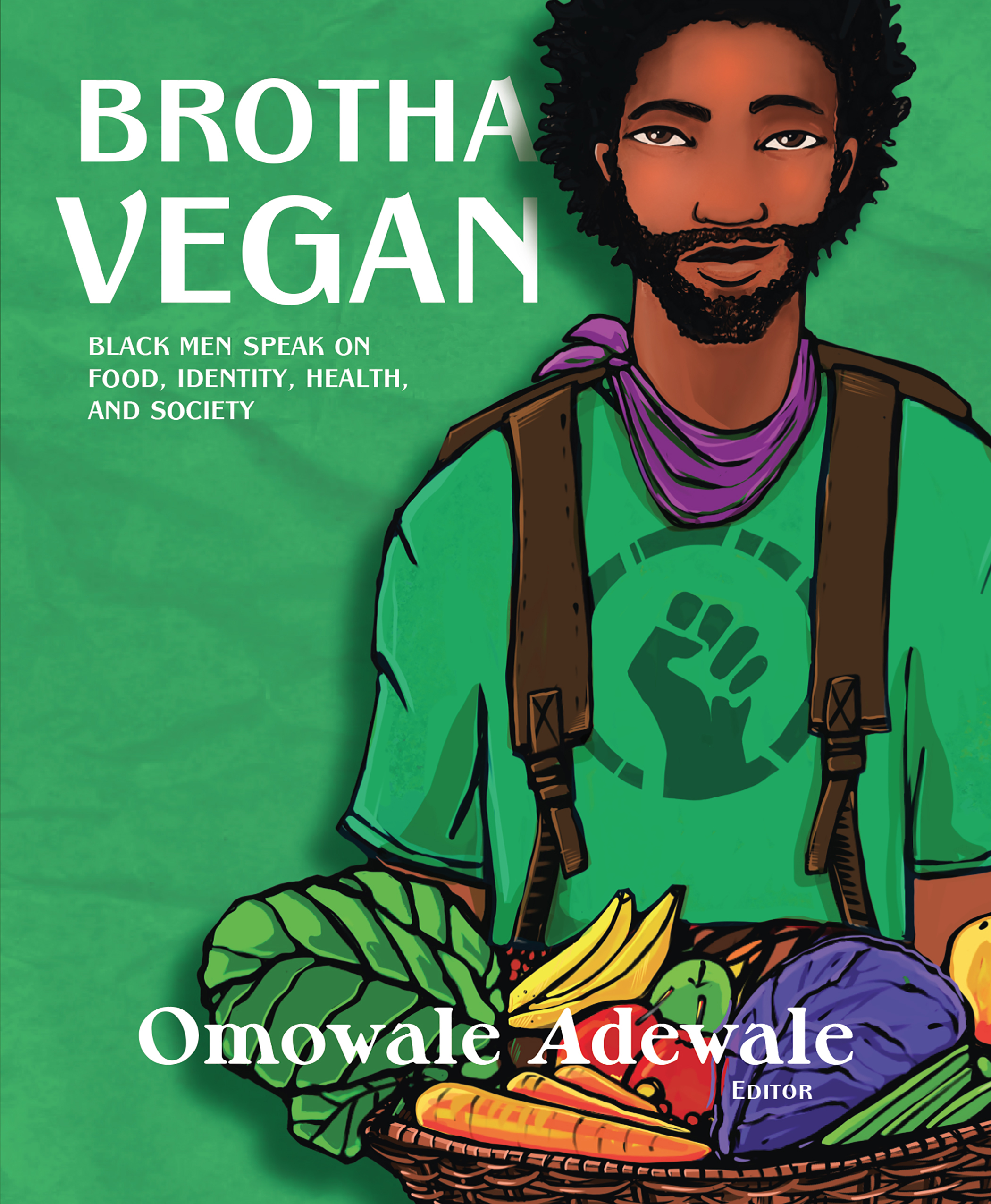Brotha Vegan Black Men Speak on Food, Identity, Health, and Society by