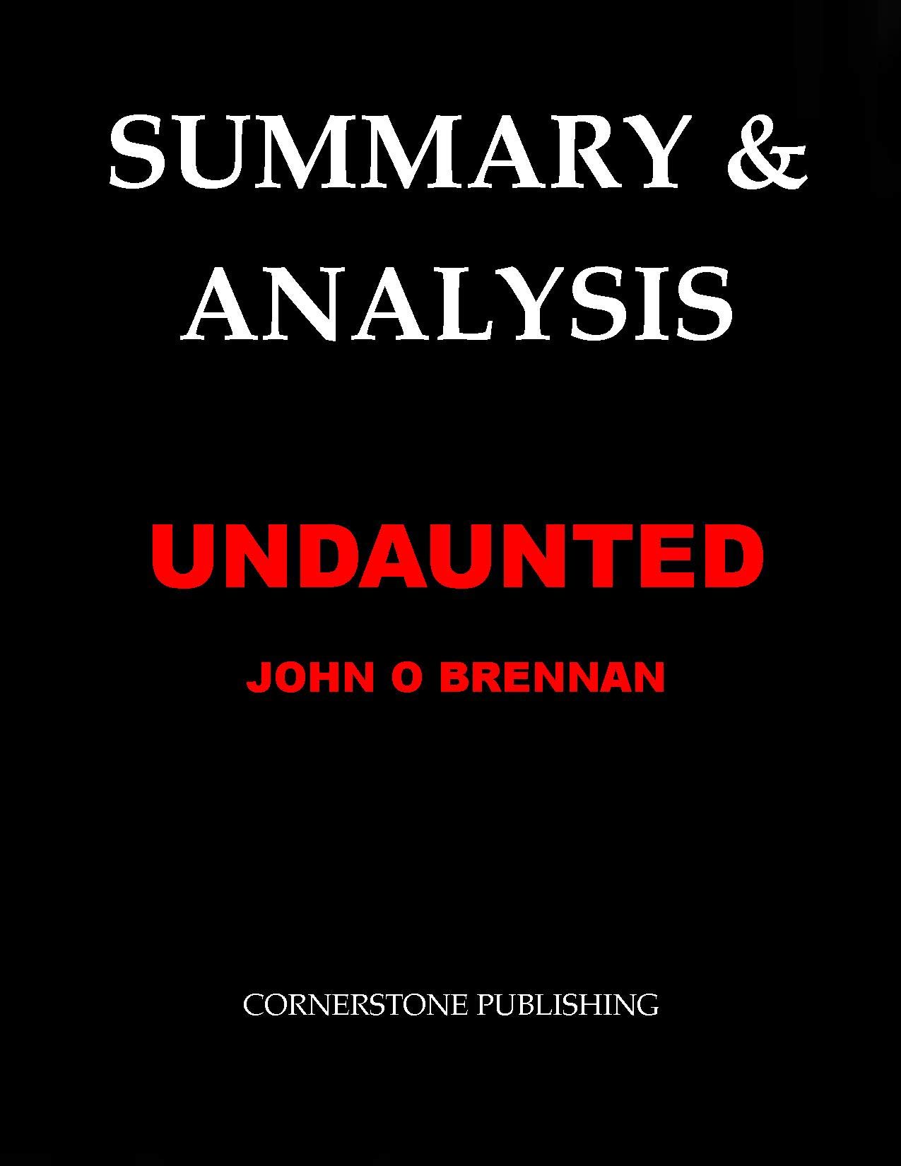 SUMMARY & ANALYSIS: UNDAUNTED By John O Brennan by Cornerstone ...