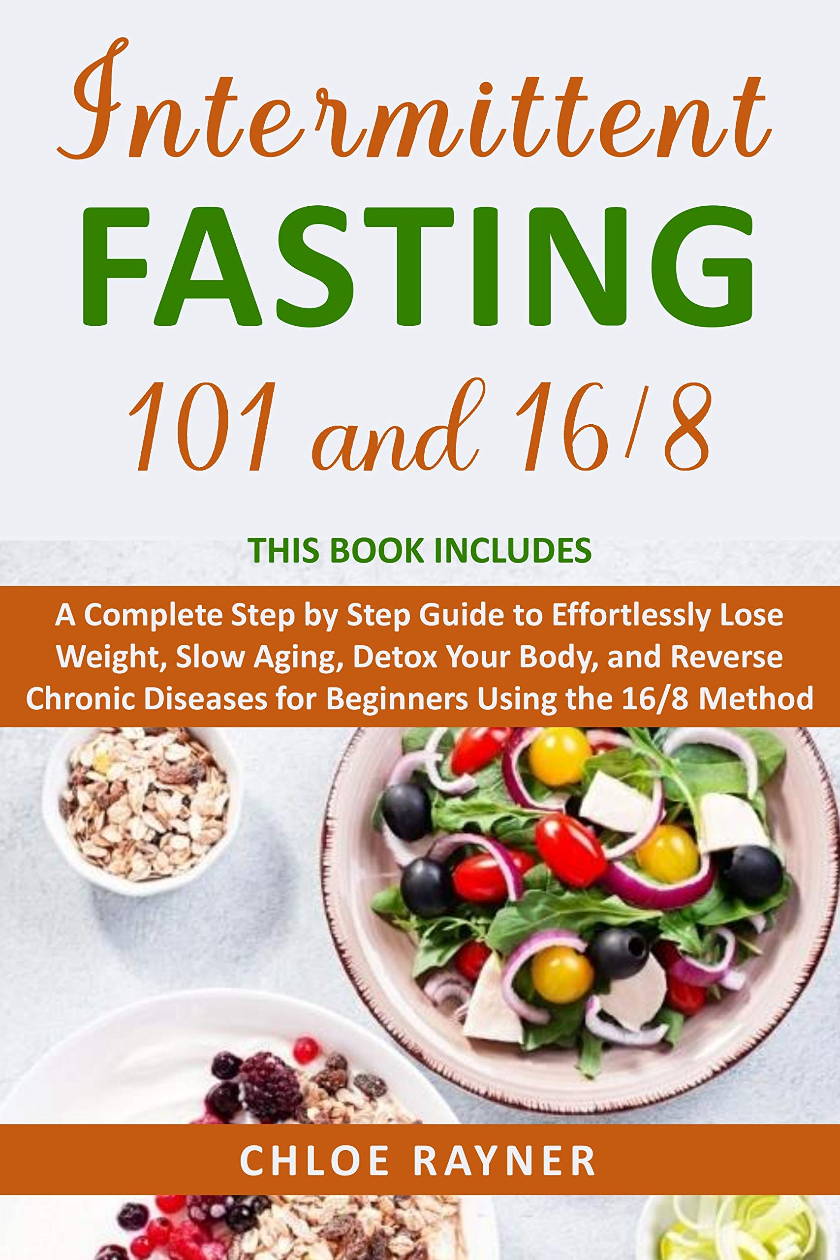 Intermittent Fasting 101 + 16/8: A Complete Step by Step Guide to ...