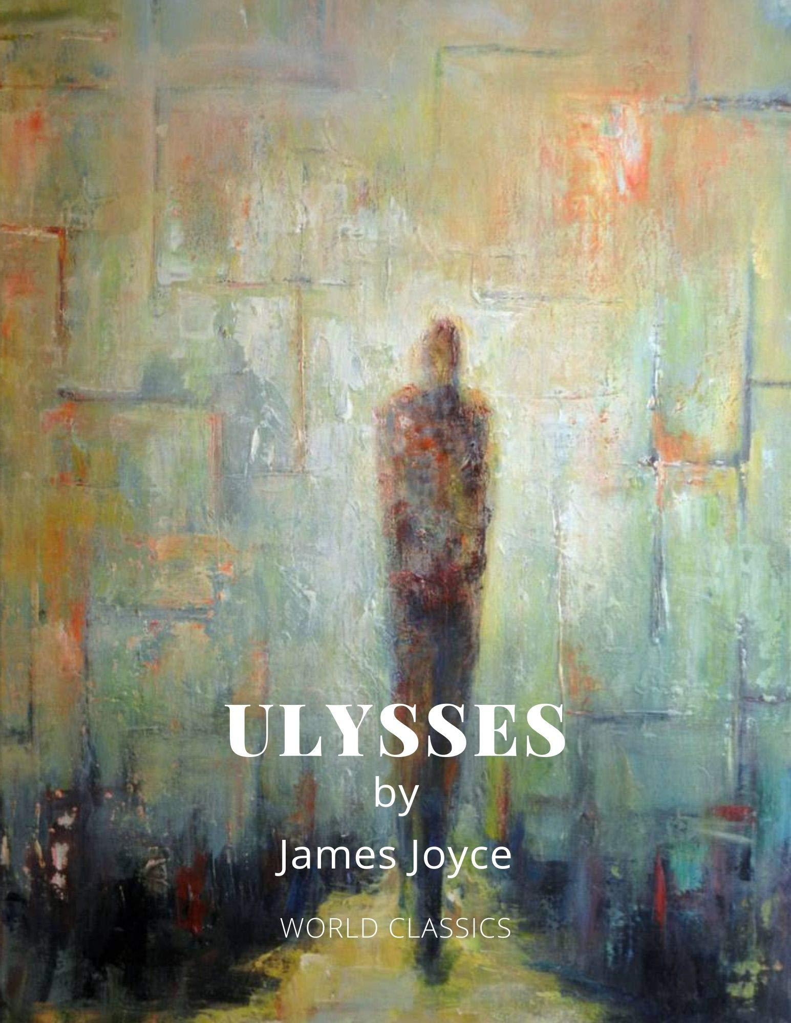 Ulysses by James Joyce (World Classics Book 1) by James