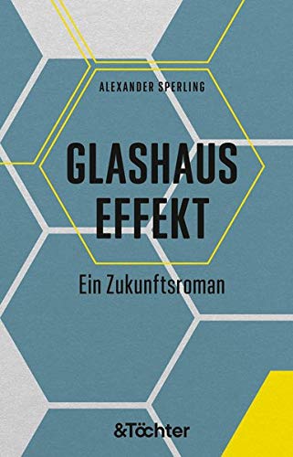 Glashauseffekt: Ein Zukunftsroman