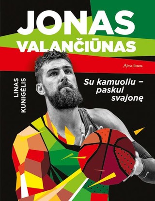 Jonas Valančiūnas: su kamuoliu – paskui svajonę