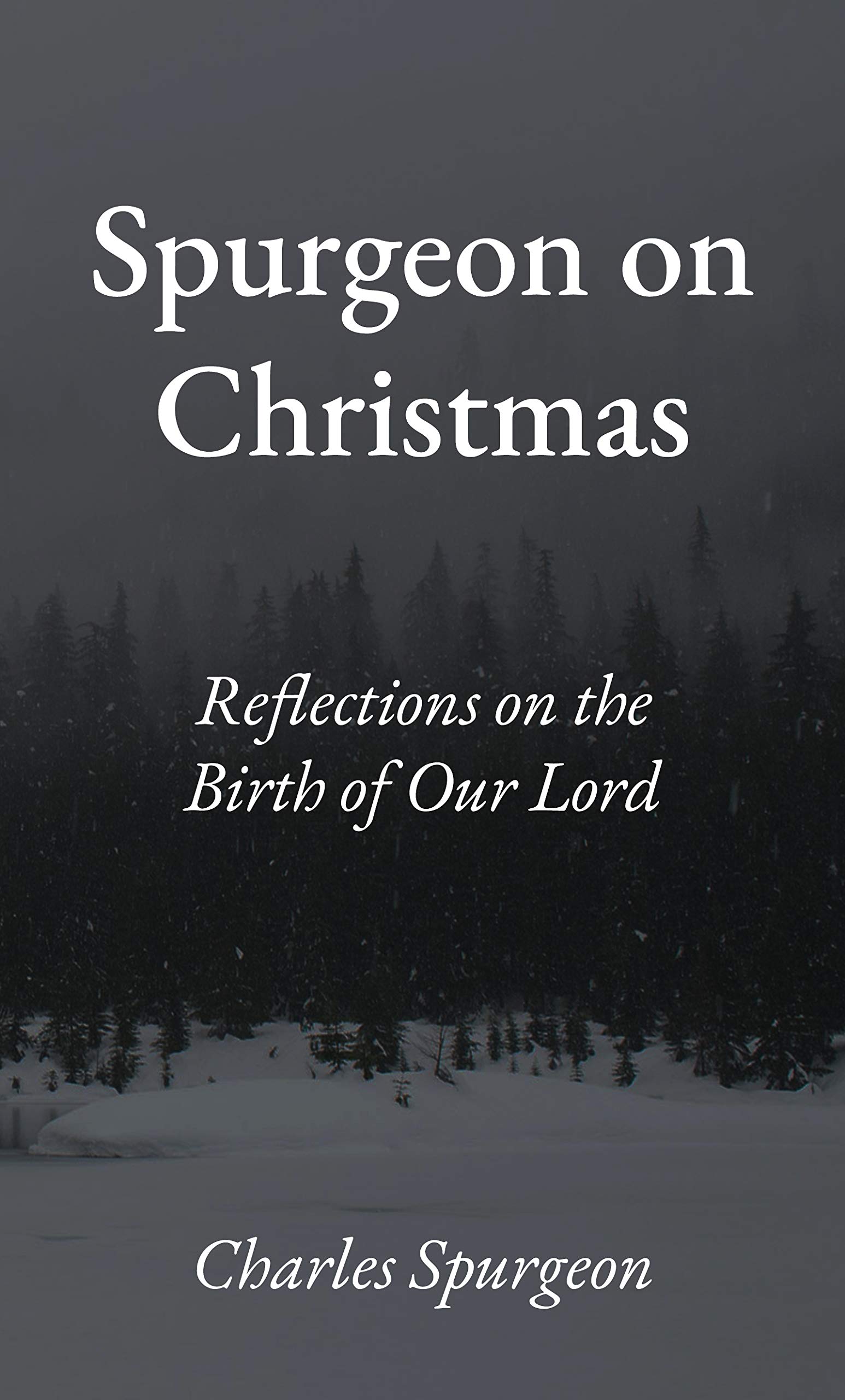 Spurgeon on Christmas Reflections on the Birth of our Lord by Charles