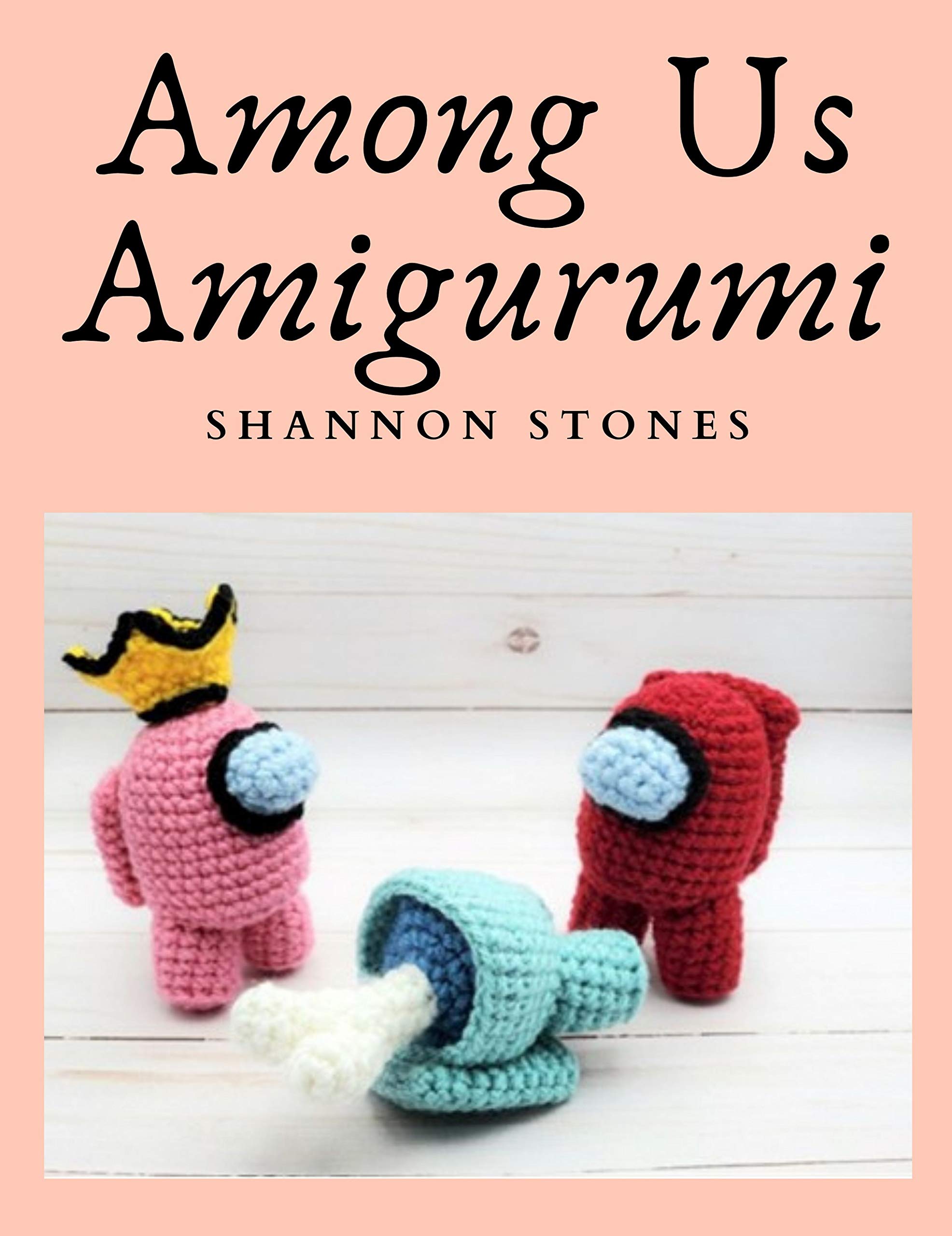 Among Us Amigurumi: Easy Crewmate and Impostor Patterns by Shannon ...