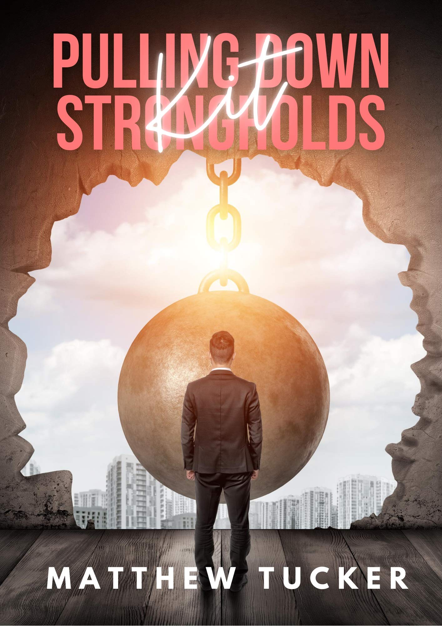 Pulling Down Strongholds Kit by Matthew Tucker Goodreads