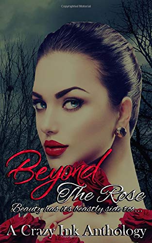 Beyond the Rose: A Crazy Ink Anthology by Samantha Talarico | Goodreads