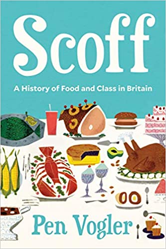 Scoff: A History of Food and Class in Britain