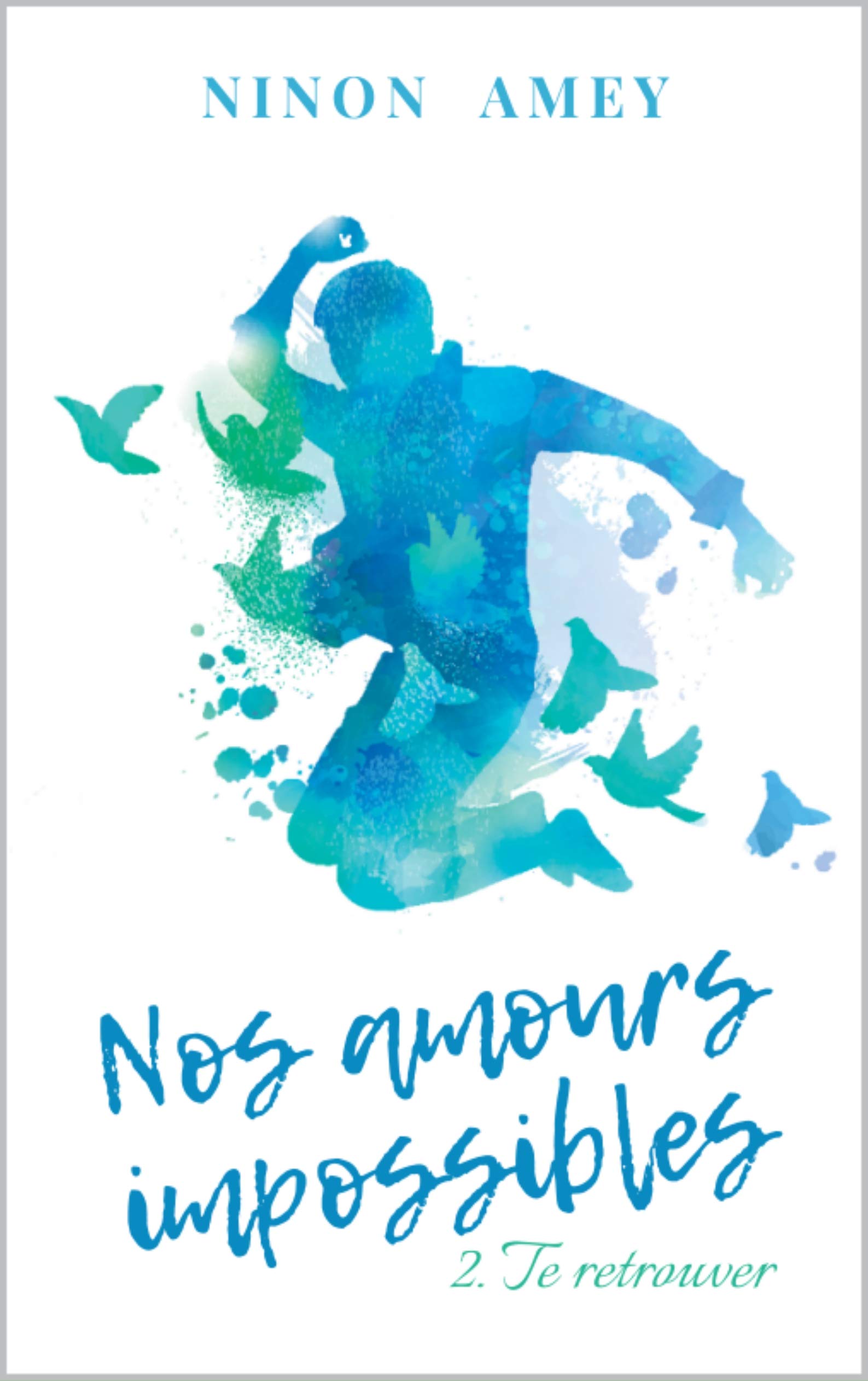 Nos amours impossibles: Te retrouver