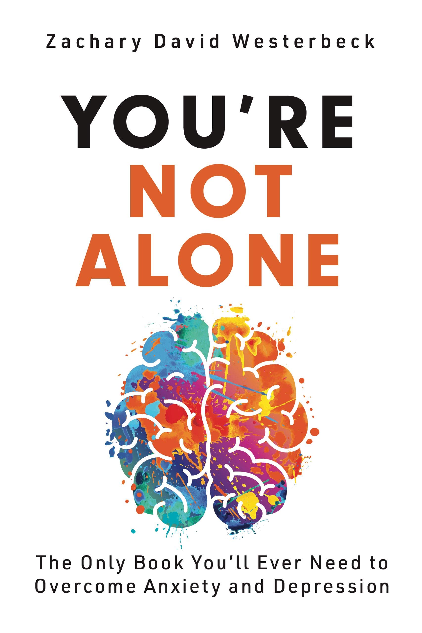You're Not Alone The Only Book You'll Ever Need to Anxiety