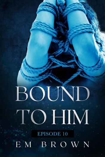 Bound to Him - Episode 10 book cover